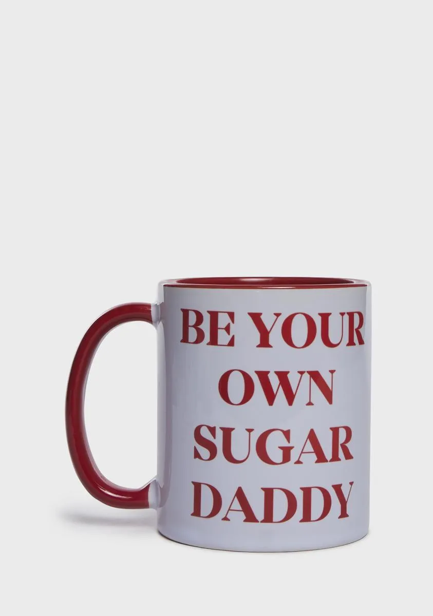 Be Your Own Sugar Daddy Mug-