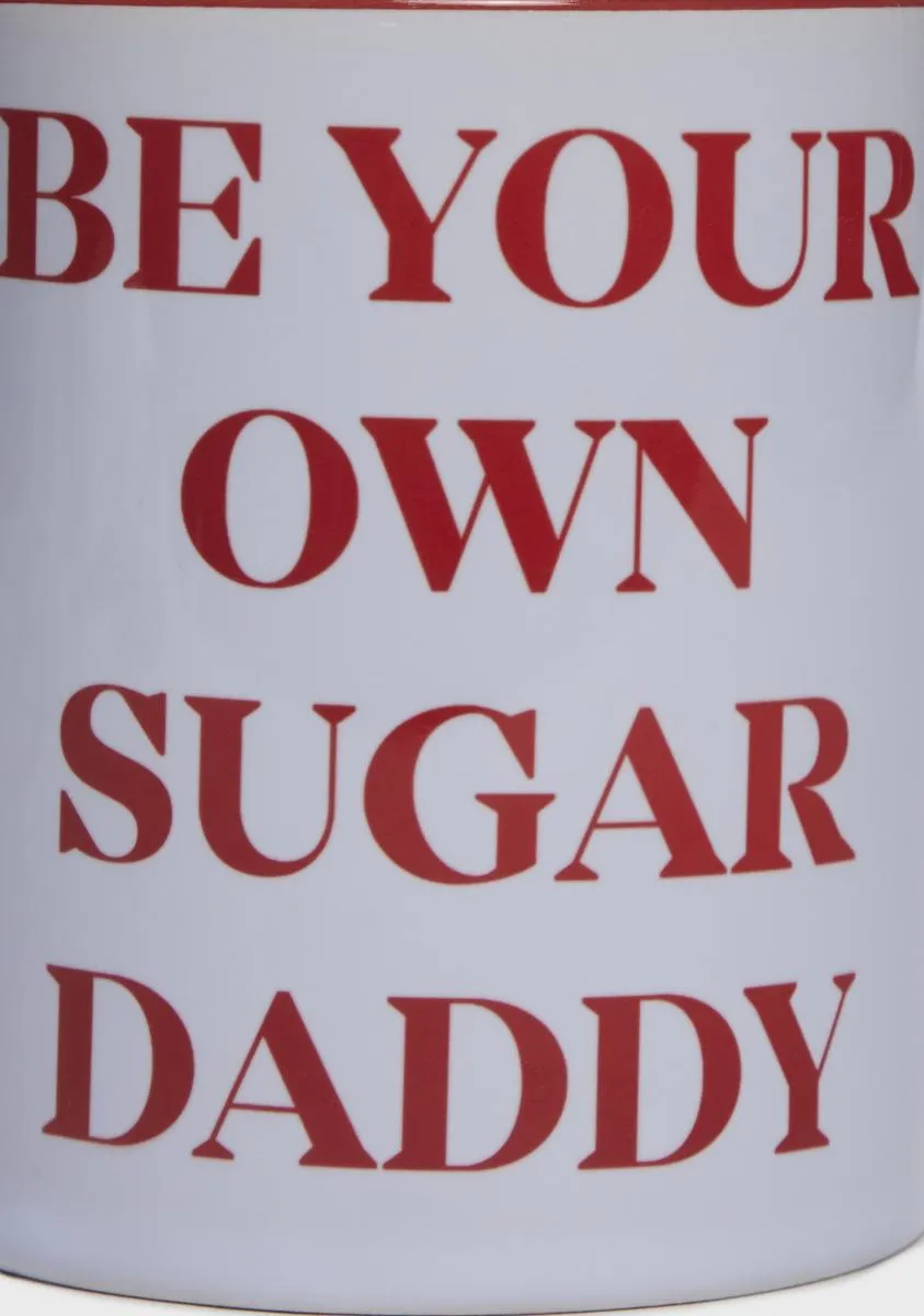 Be Your Own Sugar Daddy Mug-