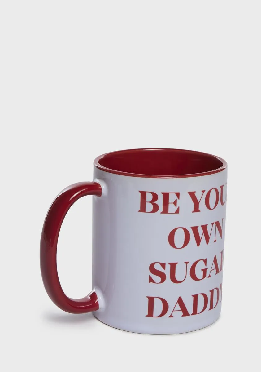 Be Your Own Sugar Daddy Mug-