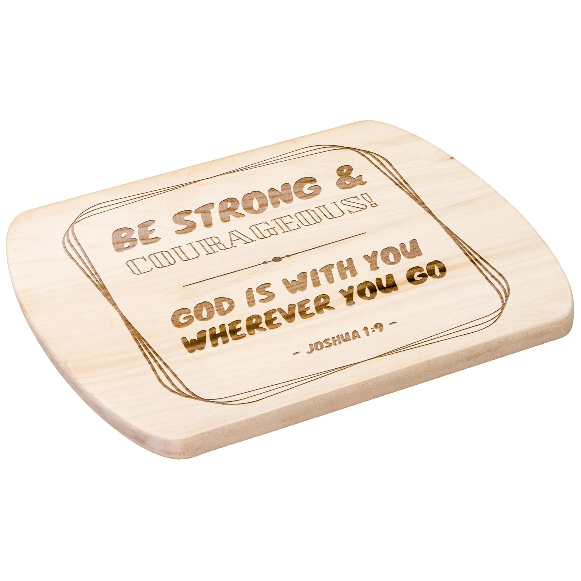 Bible Verse Hardwood Oval Cutting Board - Be Strong & Courageous ~Joshua 1:9~ Design 12