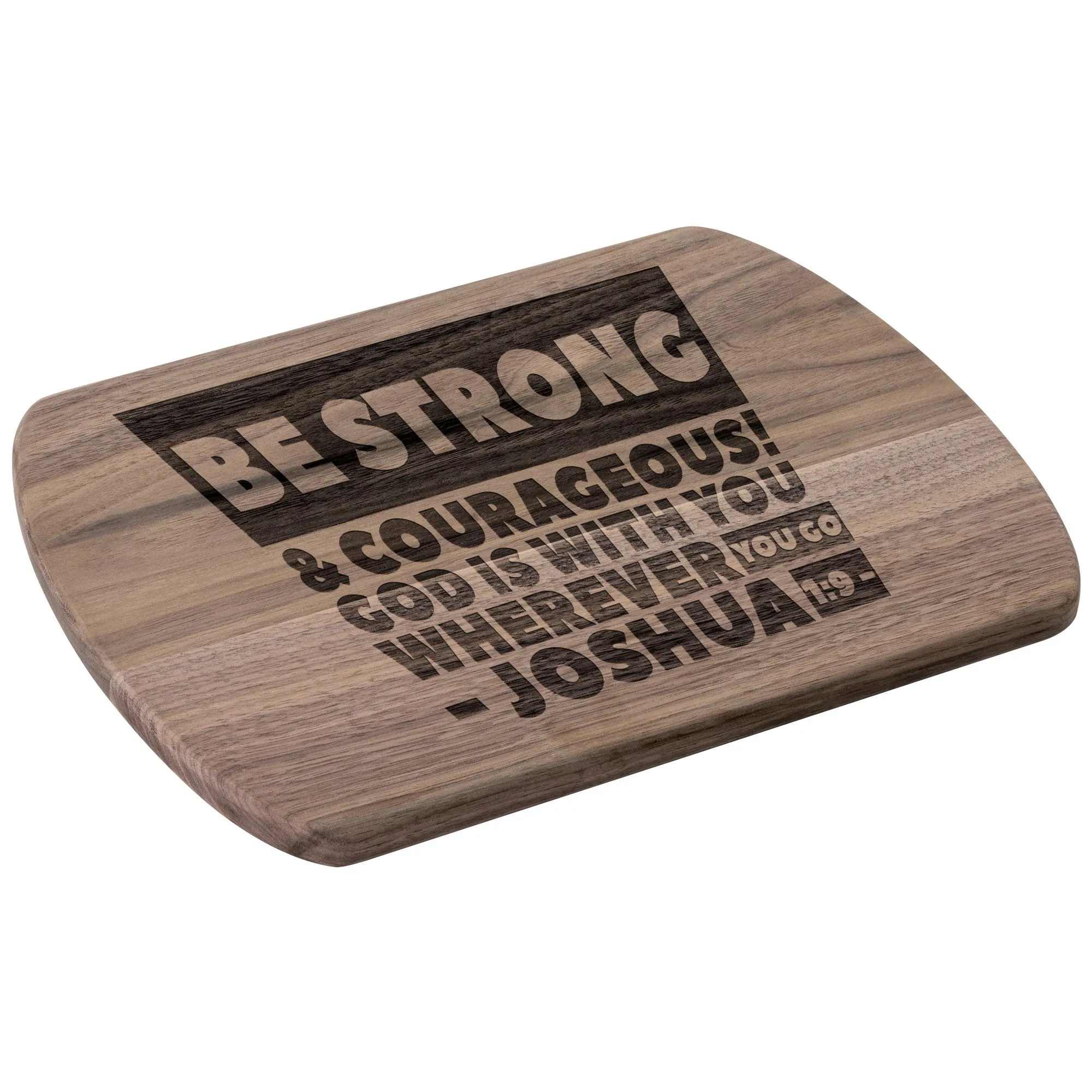 Bible Verse Hardwood Oval Cutting Board - Be Strong & Courageous ~Joshua 1:9~ Design 16