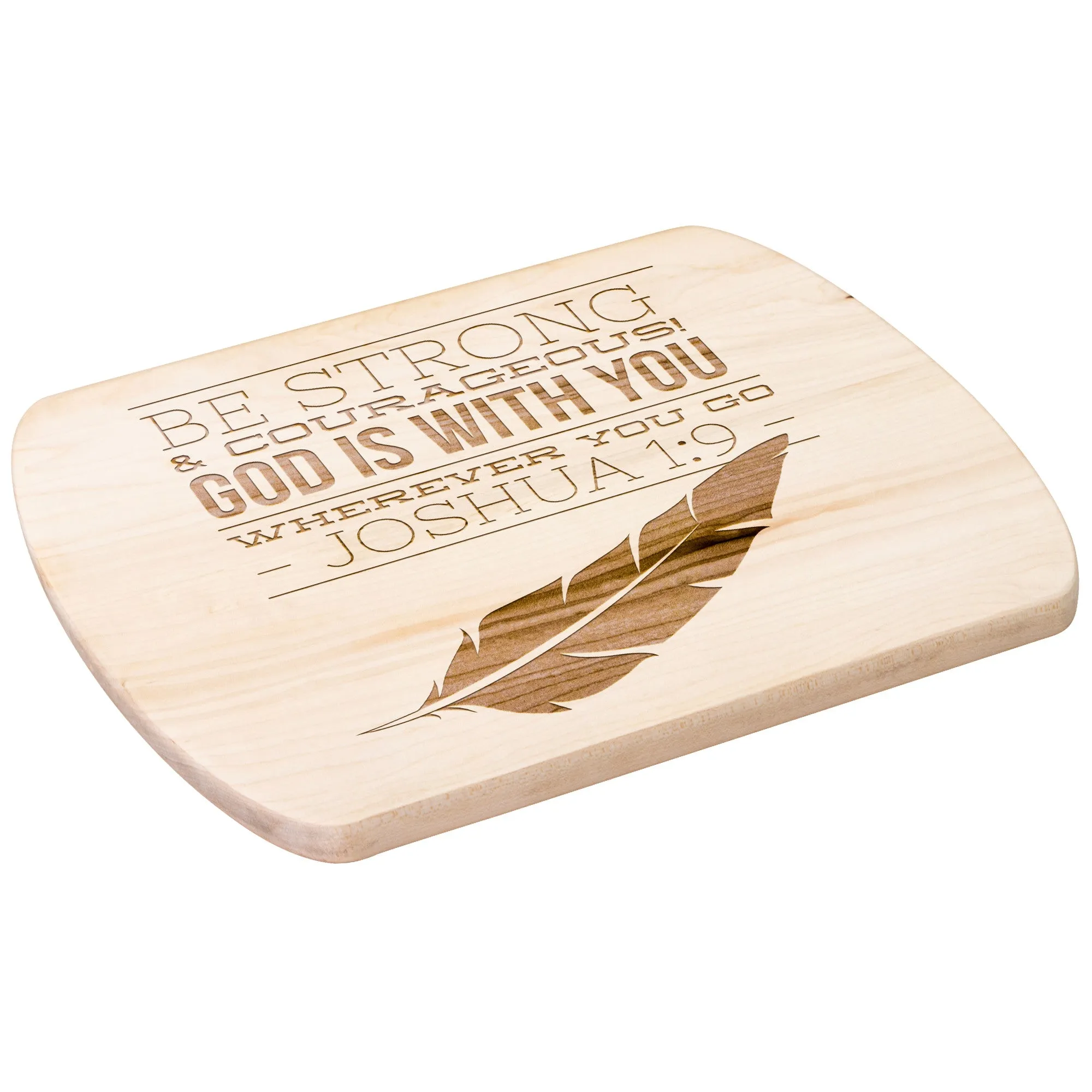 Bible Verse Hardwood Oval Cutting Board - Be Strong & Courageous ~Joshua 1:9~ Design 17