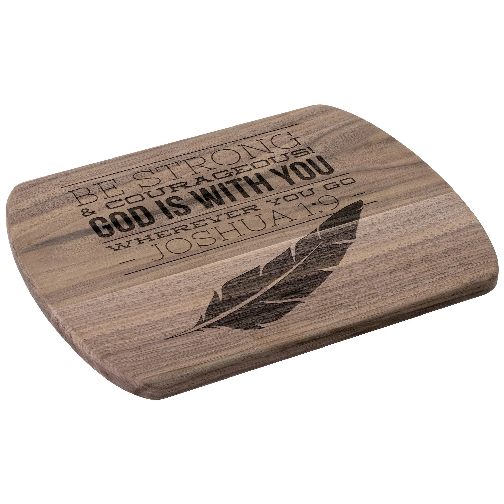 Bible Verse Hardwood Oval Cutting Board - Be Strong & Courageous ~Joshua 1:9~ Design 17