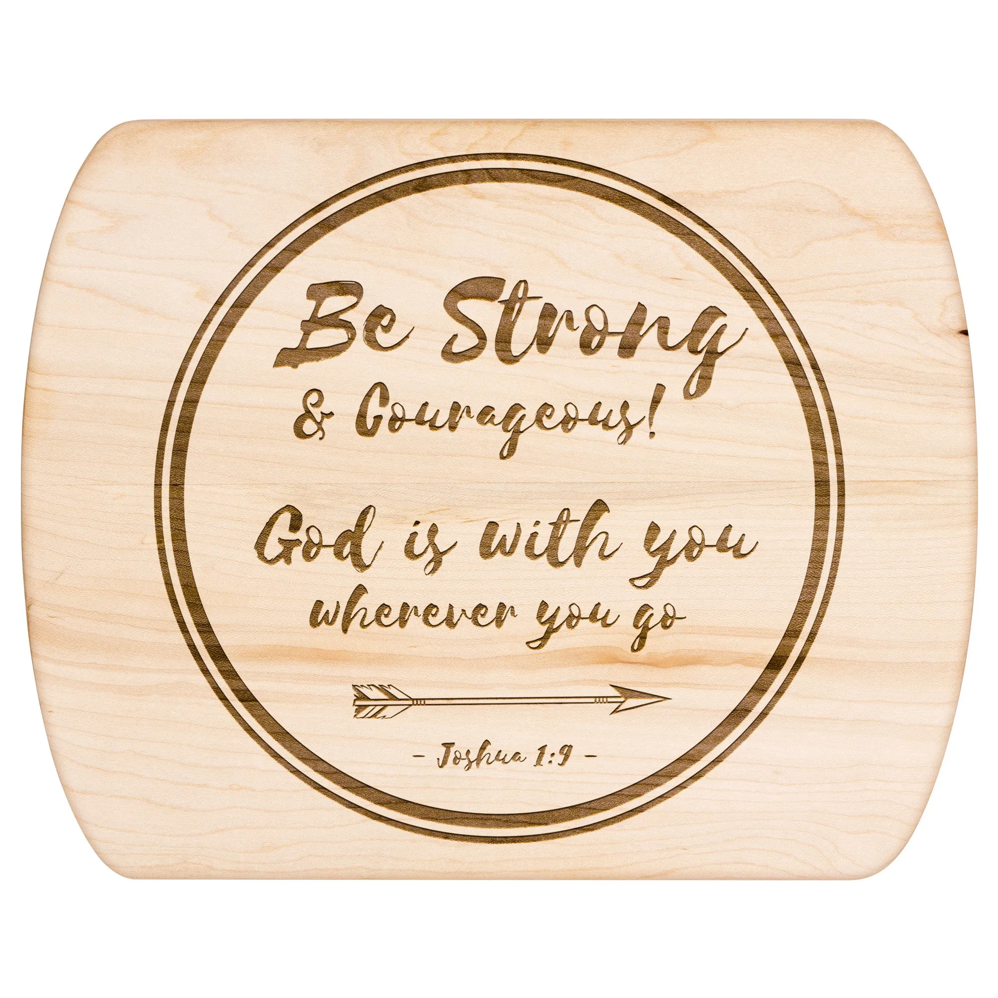 Bible Verse Hardwood Oval Cutting Board - Be Strong & Courageous ~Joshua 1:9~ Design 18