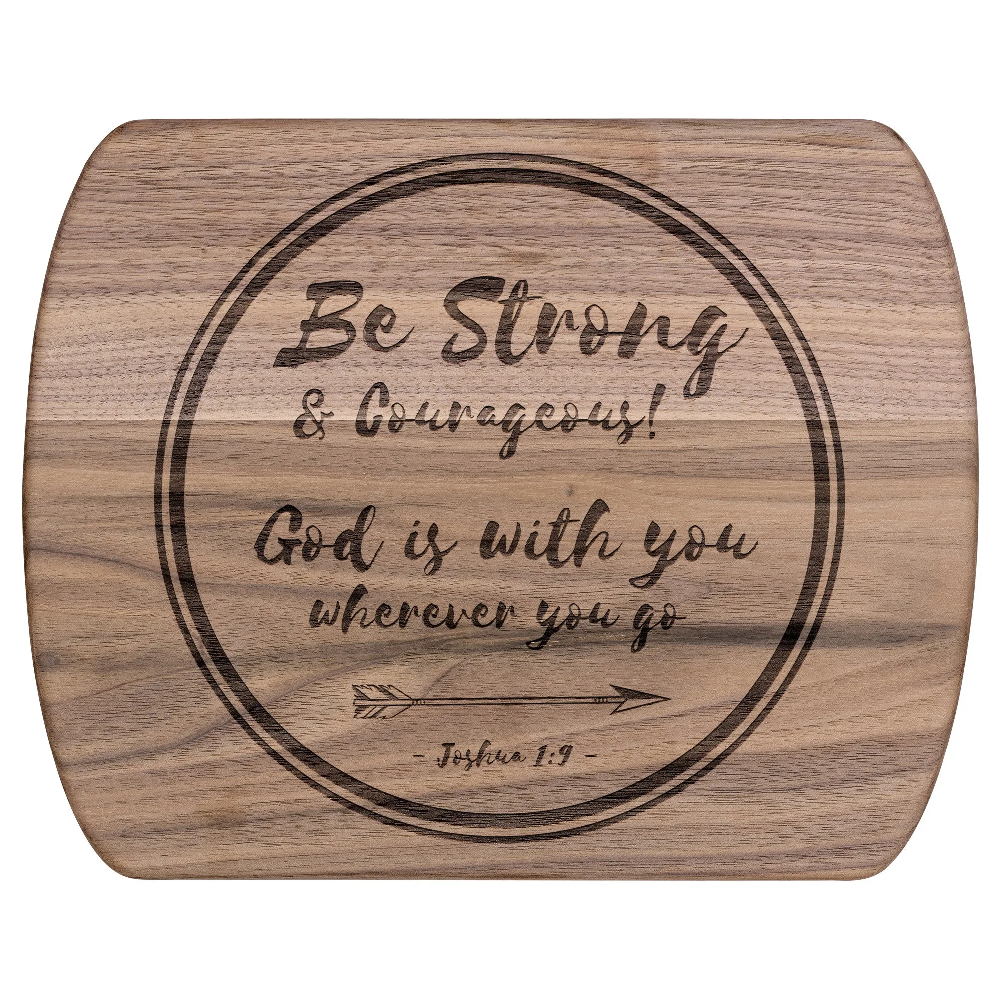 Bible Verse Hardwood Oval Cutting Board - Be Strong & Courageous ~Joshua 1:9~ Design 18