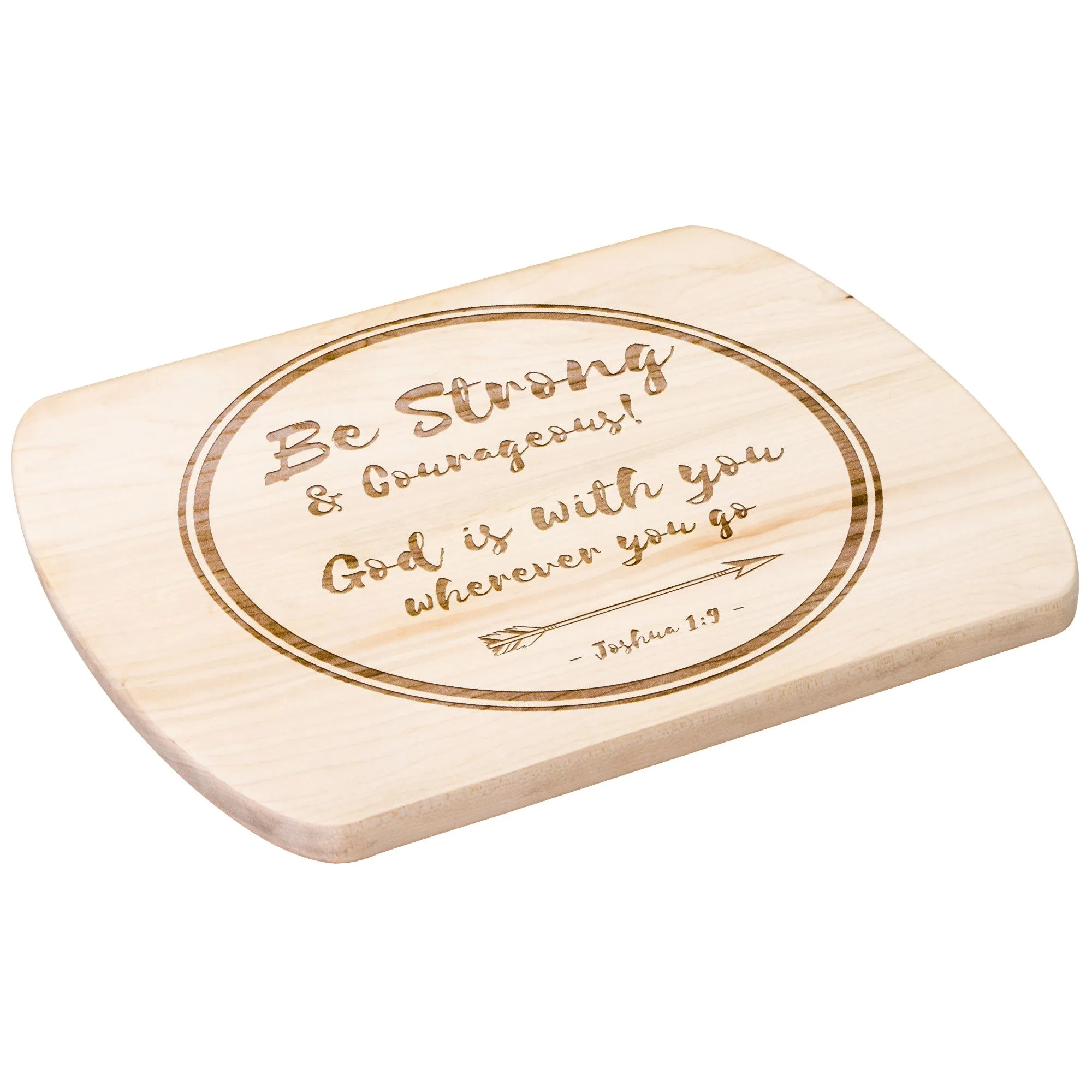 Bible Verse Hardwood Oval Cutting Board - Be Strong & Courageous ~Joshua 1:9~ Design 18