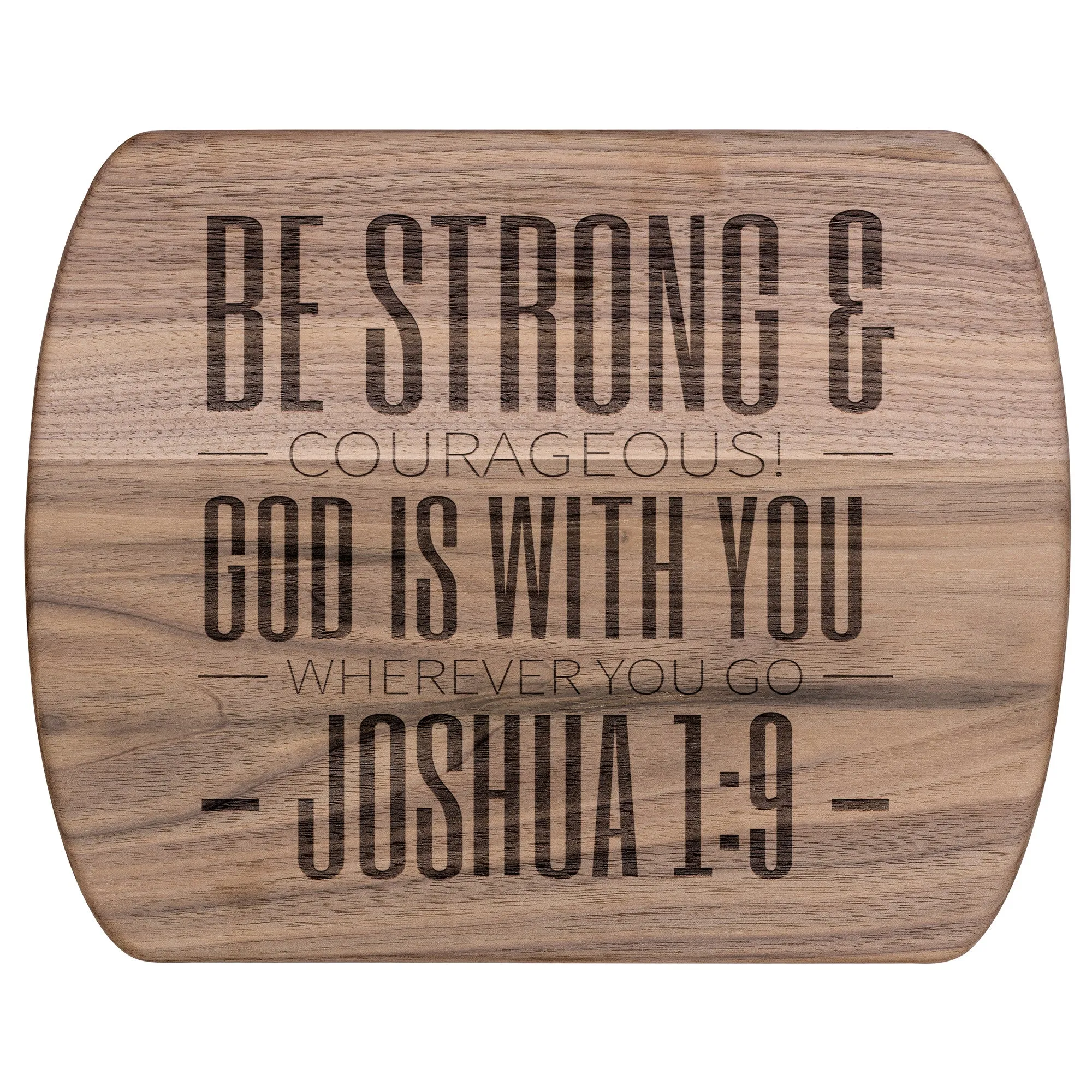 Bible Verse Hardwood Oval Cutting Board - Be Strong & Courageous ~Joshua 1:9~ Design 9