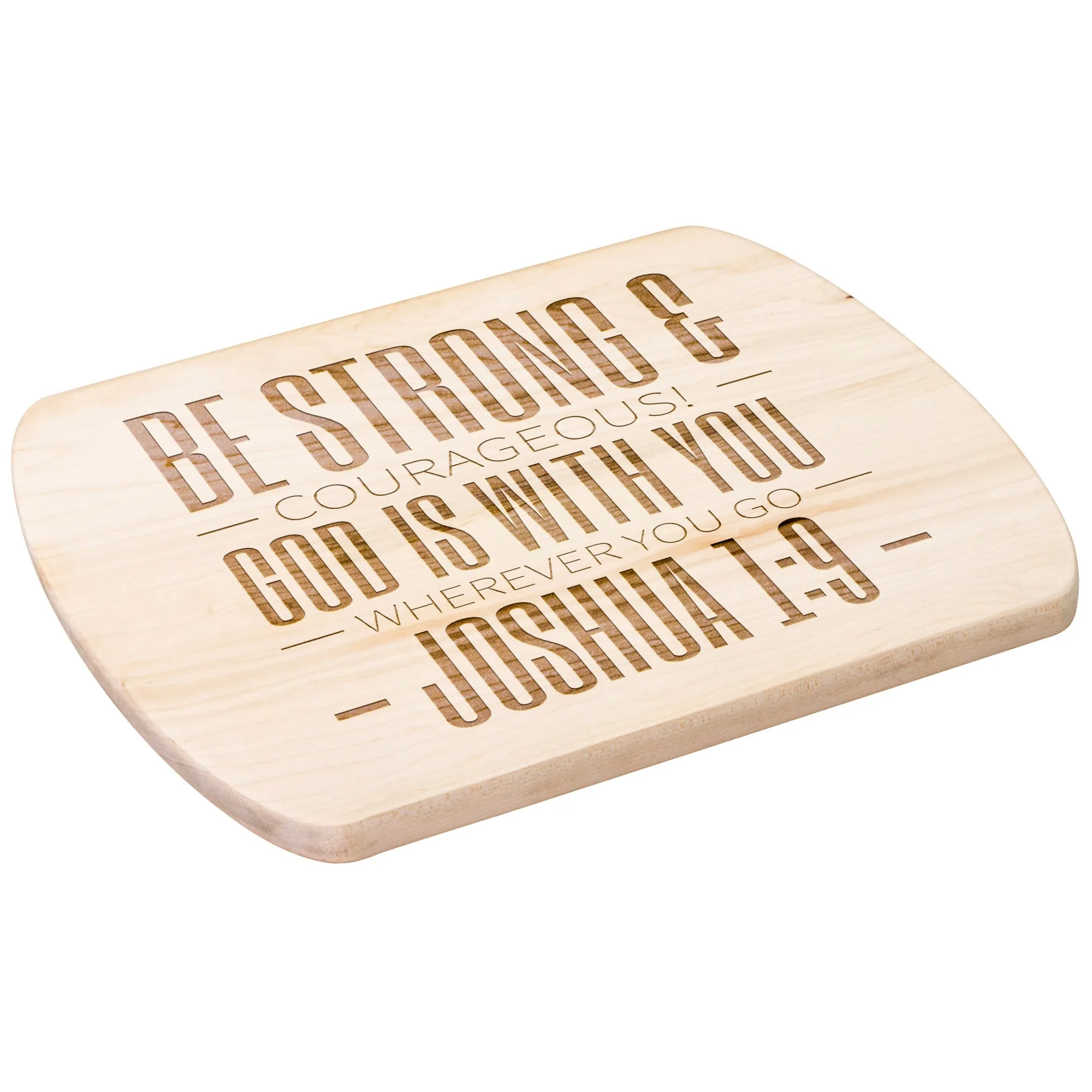 Bible Verse Hardwood Oval Cutting Board - Be Strong & Courageous ~Joshua 1:9~ Design 9