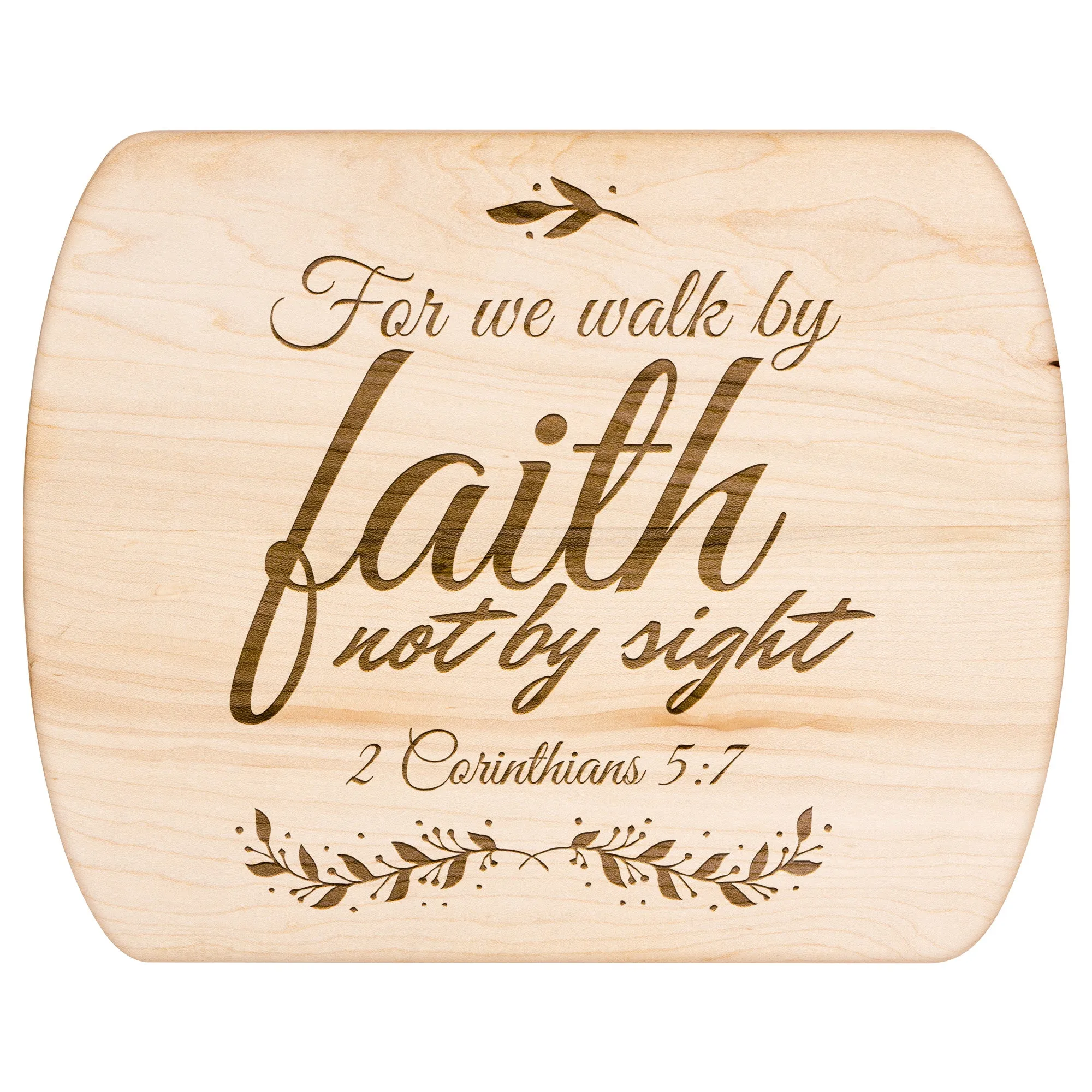 Bible Verse Hardwood Oval Cutting Board - Walk By Faith ~2 Corinthians 5-7~ Design 11