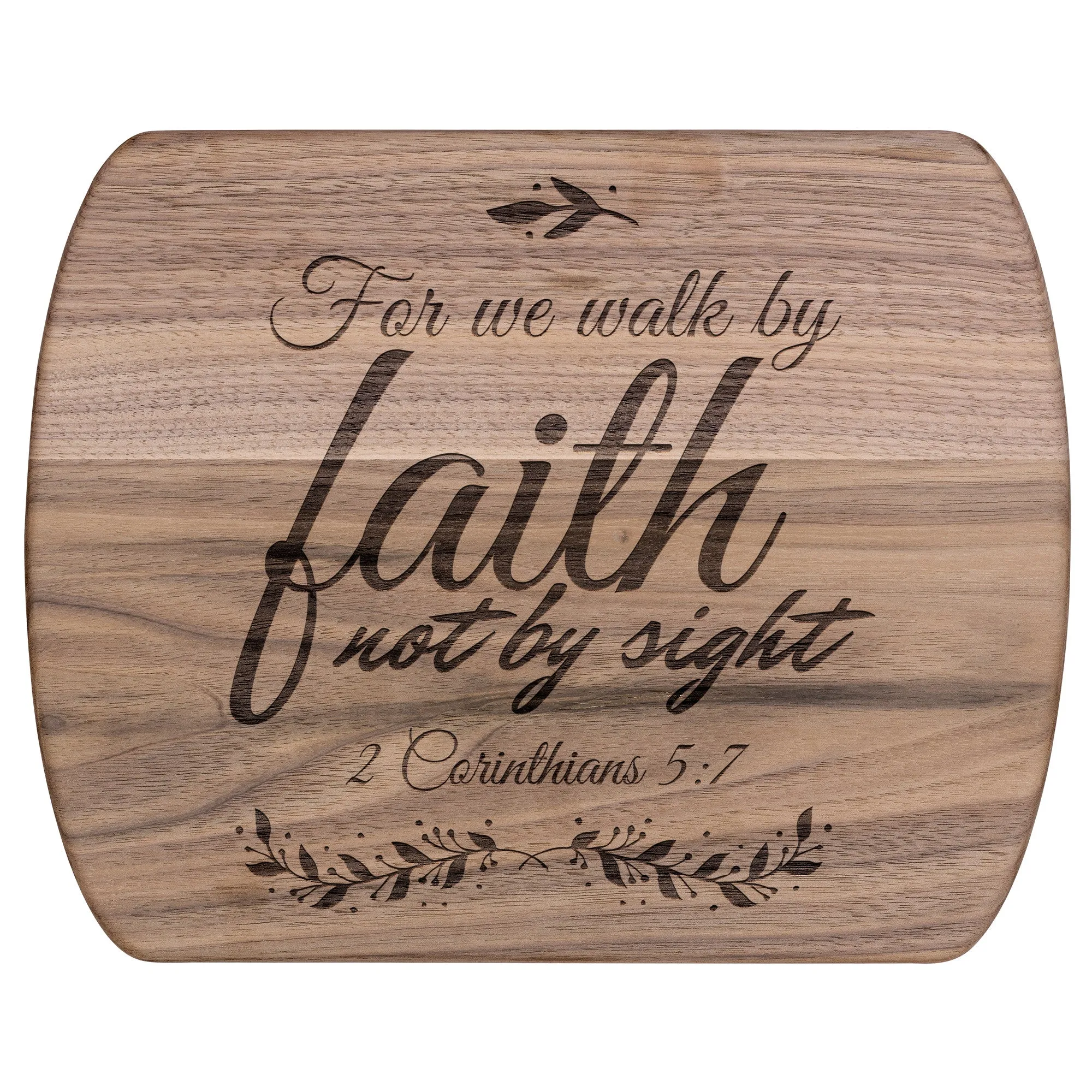 Bible Verse Hardwood Oval Cutting Board - Walk By Faith ~2 Corinthians 5-7~ Design 11