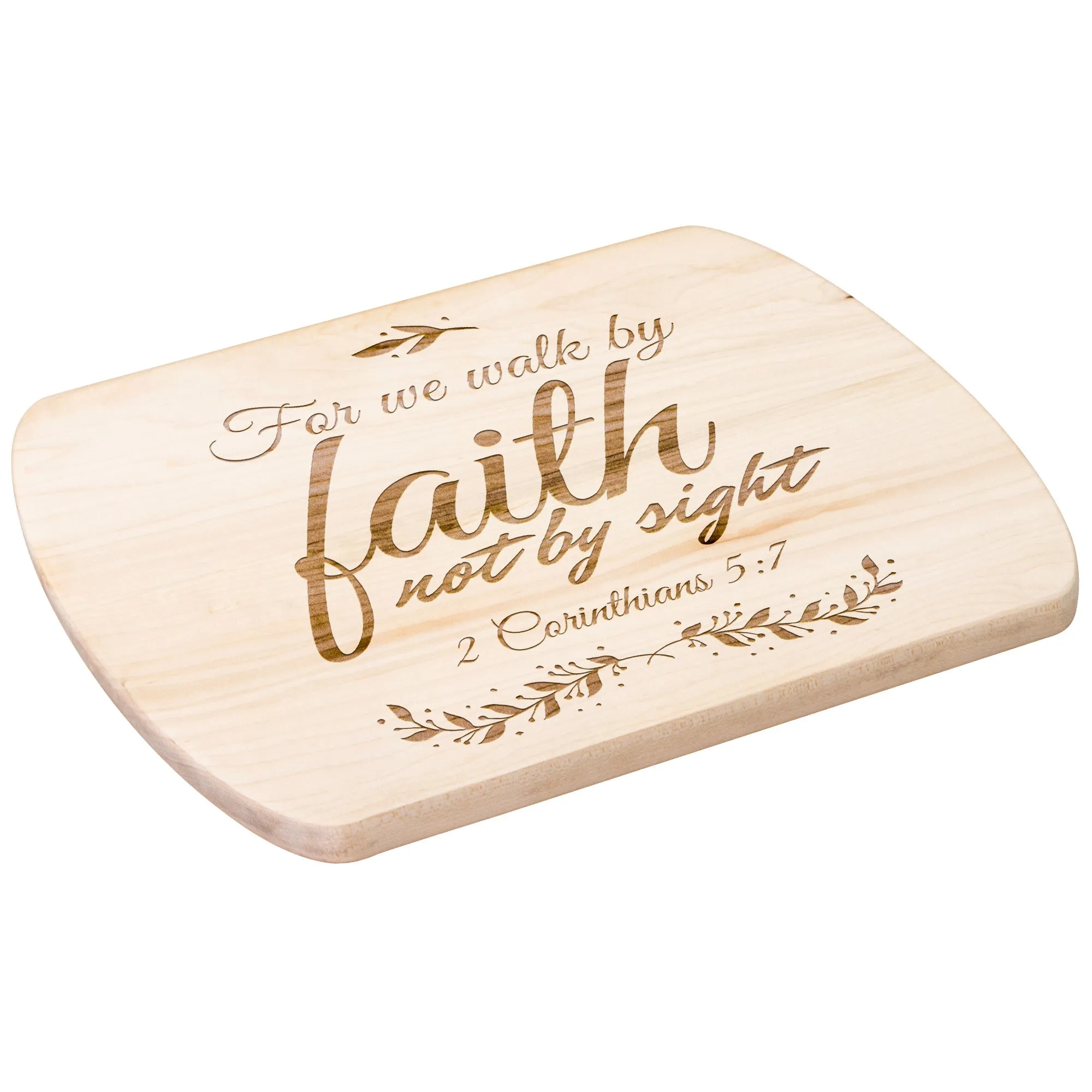 Bible Verse Hardwood Oval Cutting Board - Walk By Faith ~2 Corinthians 5-7~ Design 11