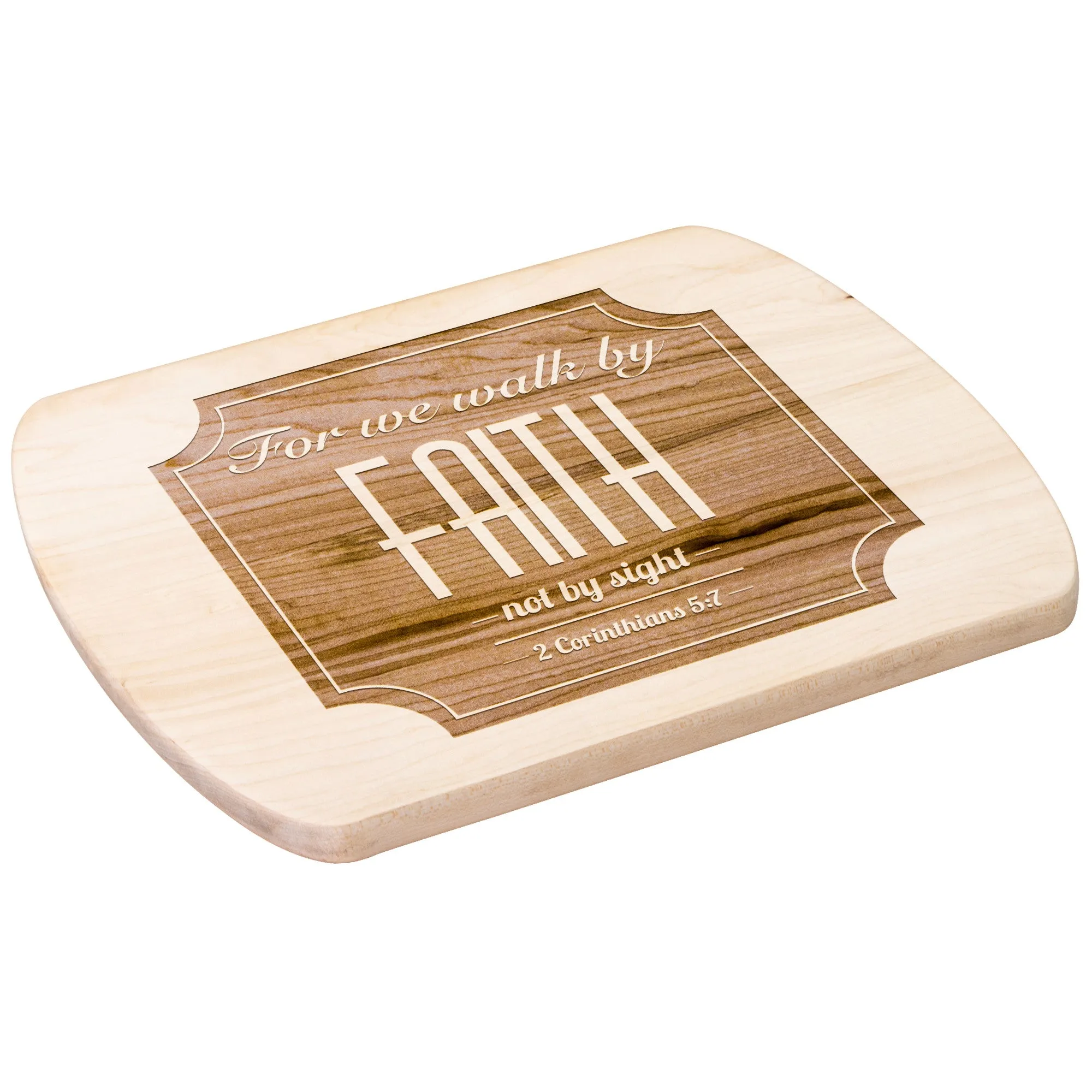 Bible Verse Hardwood Oval Cutting Board - Walk By Faith ~2 Corinthians 5-7~ Design 15