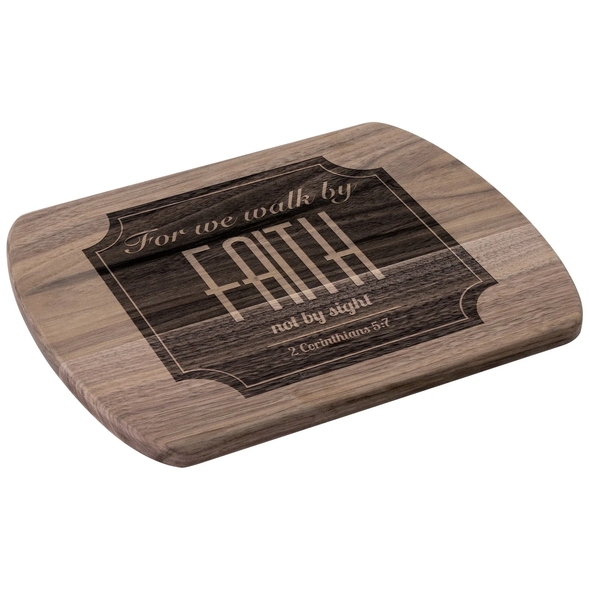 Bible Verse Hardwood Oval Cutting Board - Walk By Faith ~2 Corinthians 5-7~ Design 15