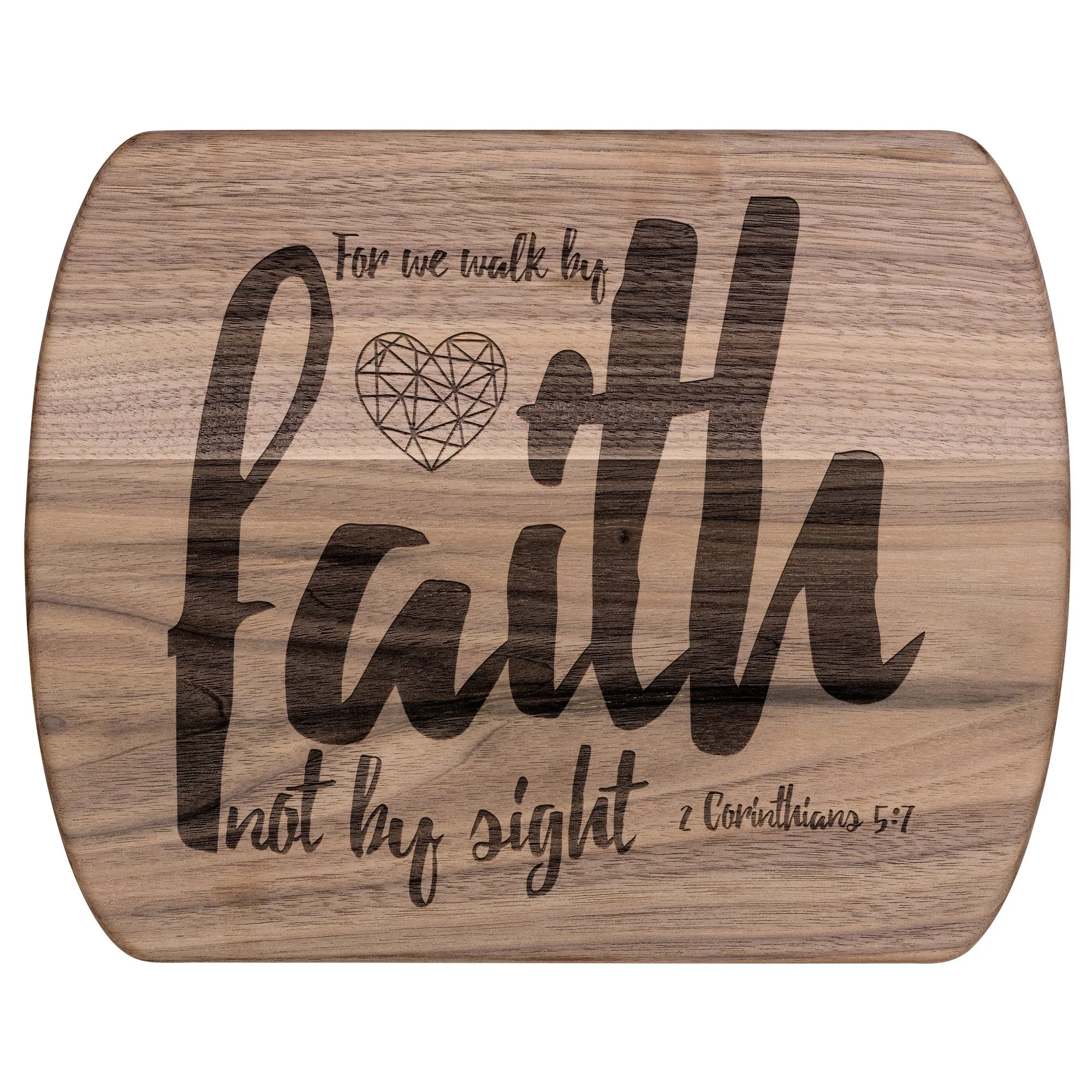 Bible Verse Hardwood Oval Cutting Board - Walk By Faith ~2 Corinthians 5-7~ Design 6