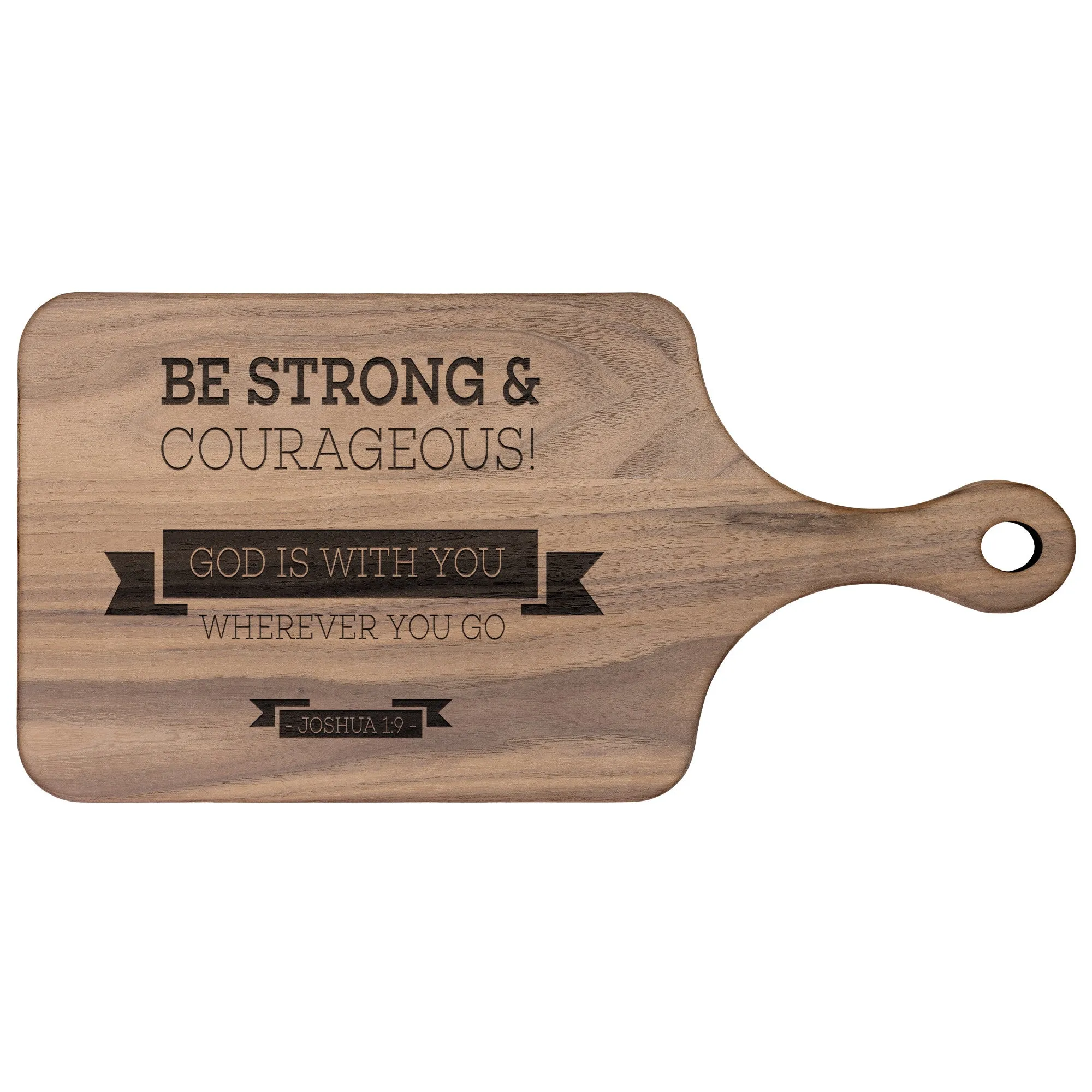 Bible Verse Hardwood Paddle Cutting Board - Be Strong & Courageous ~Joshua 1:9~ Design 11