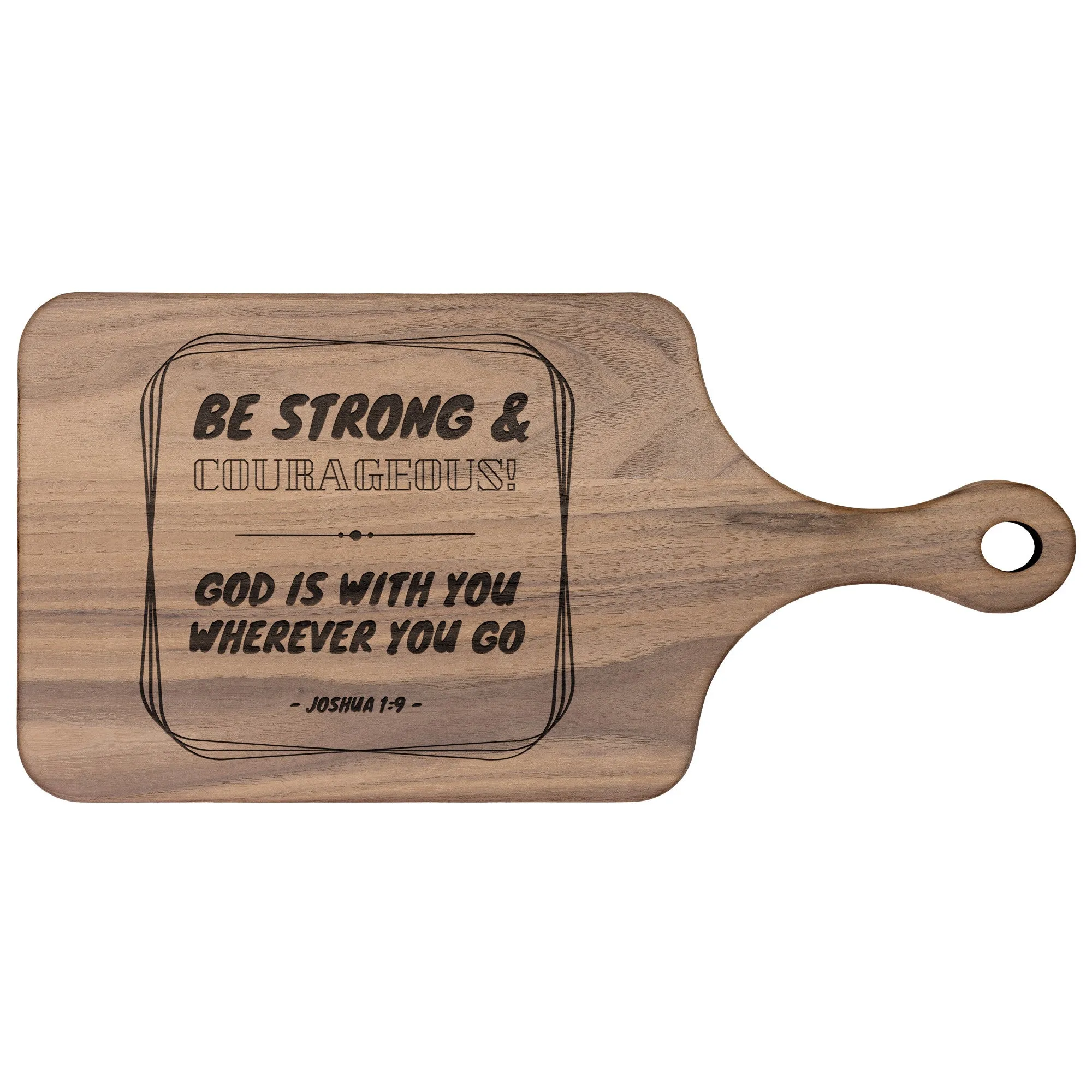 Bible Verse Hardwood Paddle Cutting Board - Be Strong & Courageous ~Joshua 1:9~ Design 12