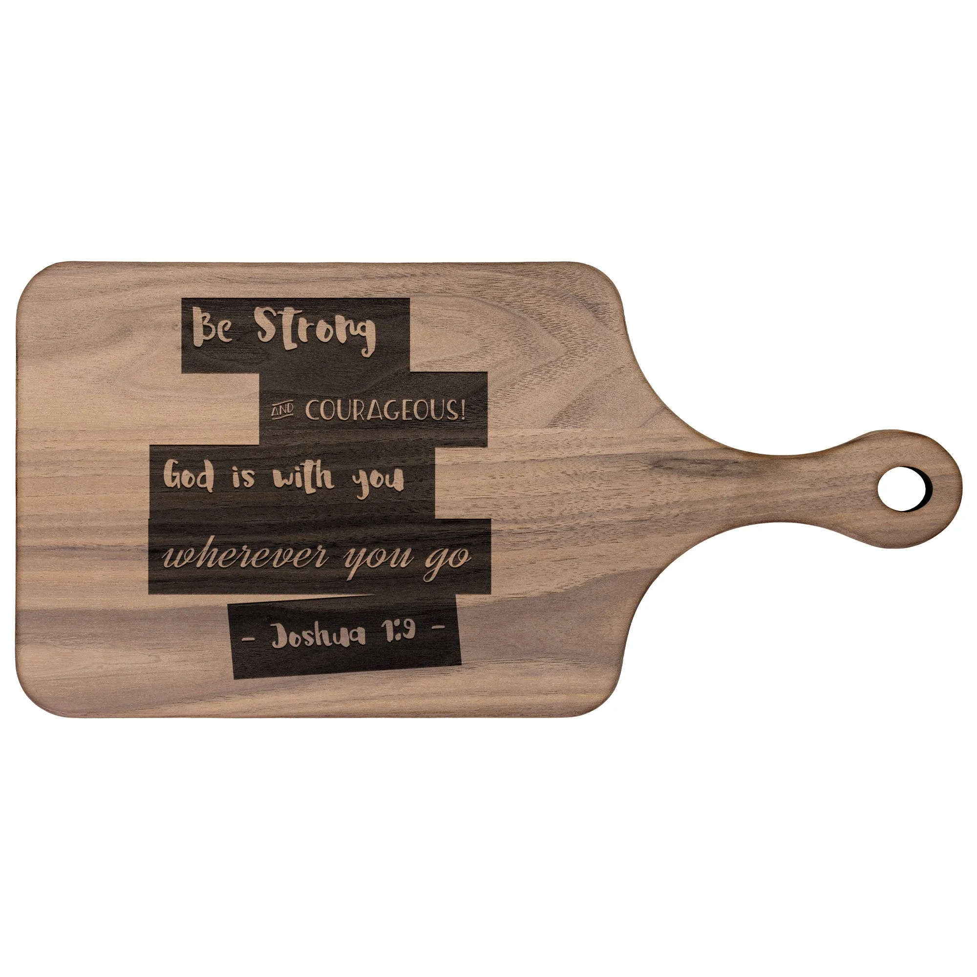 Bible Verse Hardwood Paddle Cutting Board - Be Strong & Courageous ~Joshua 1:9~ Design 15