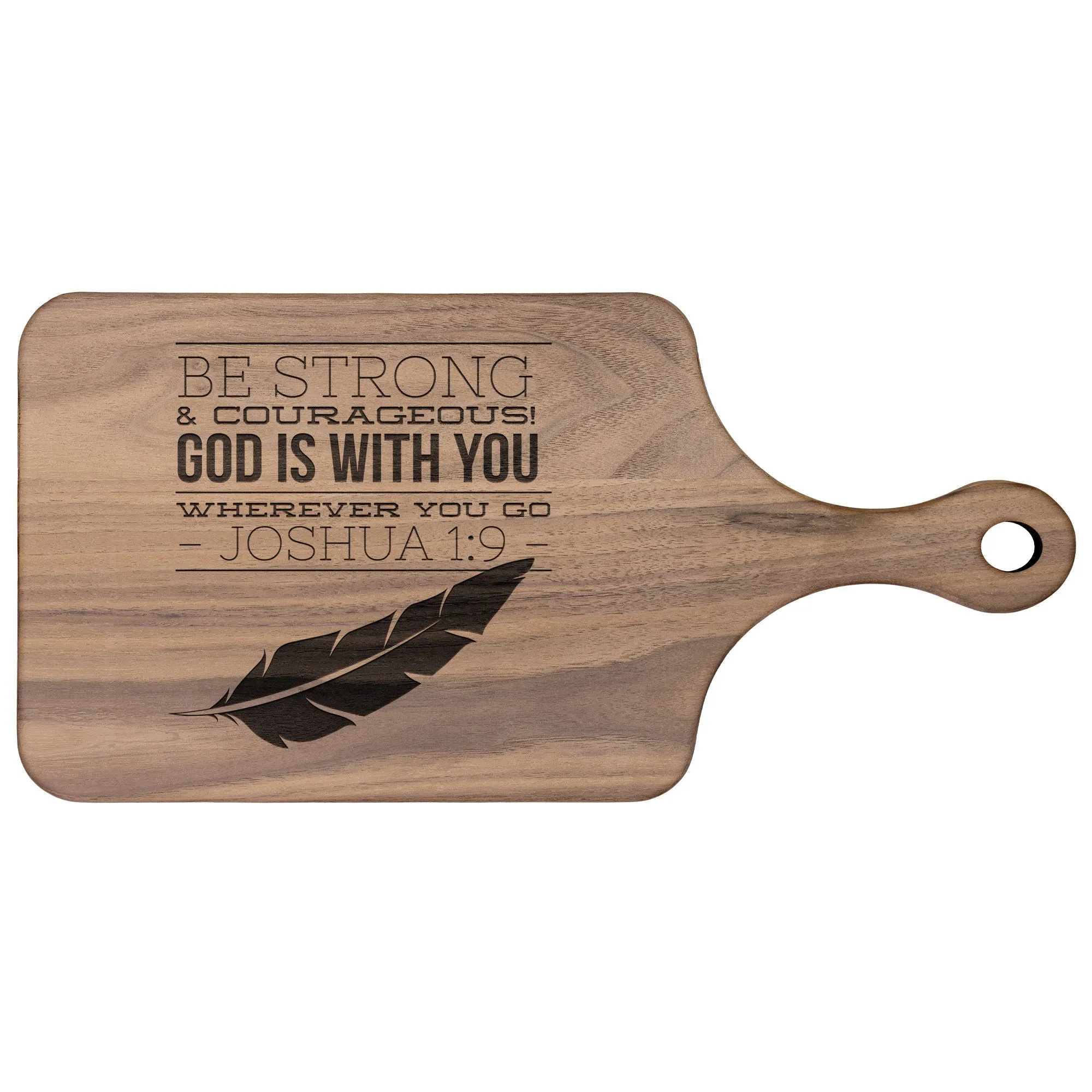 Bible Verse Hardwood Paddle Cutting Board - Be Strong & Courageous ~Joshua 1:9~ Design 17