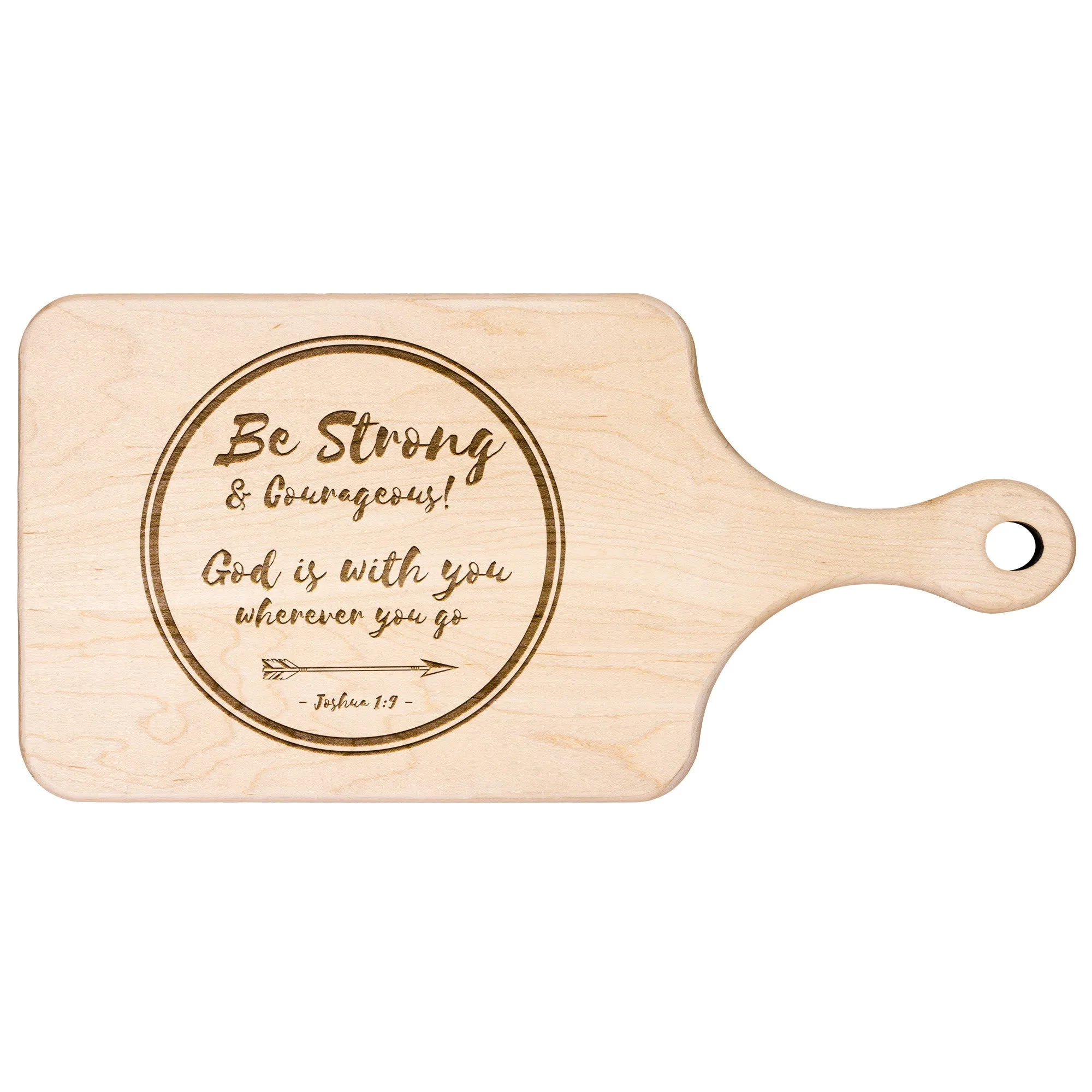 Bible Verse Hardwood Paddle Cutting Board - Be Strong & Courageous ~Joshua 1:9~ Design 18