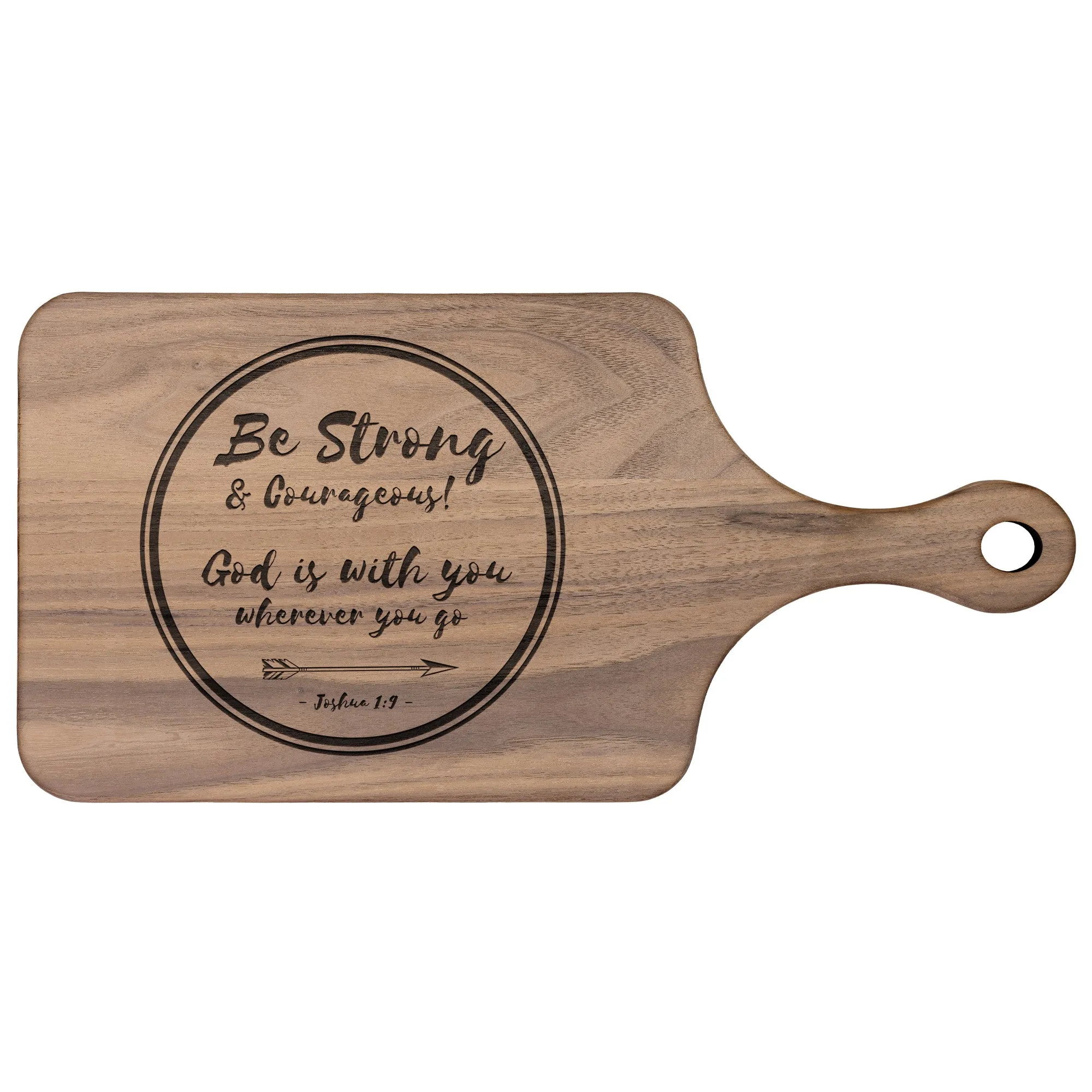 Bible Verse Hardwood Paddle Cutting Board - Be Strong & Courageous ~Joshua 1:9~ Design 18