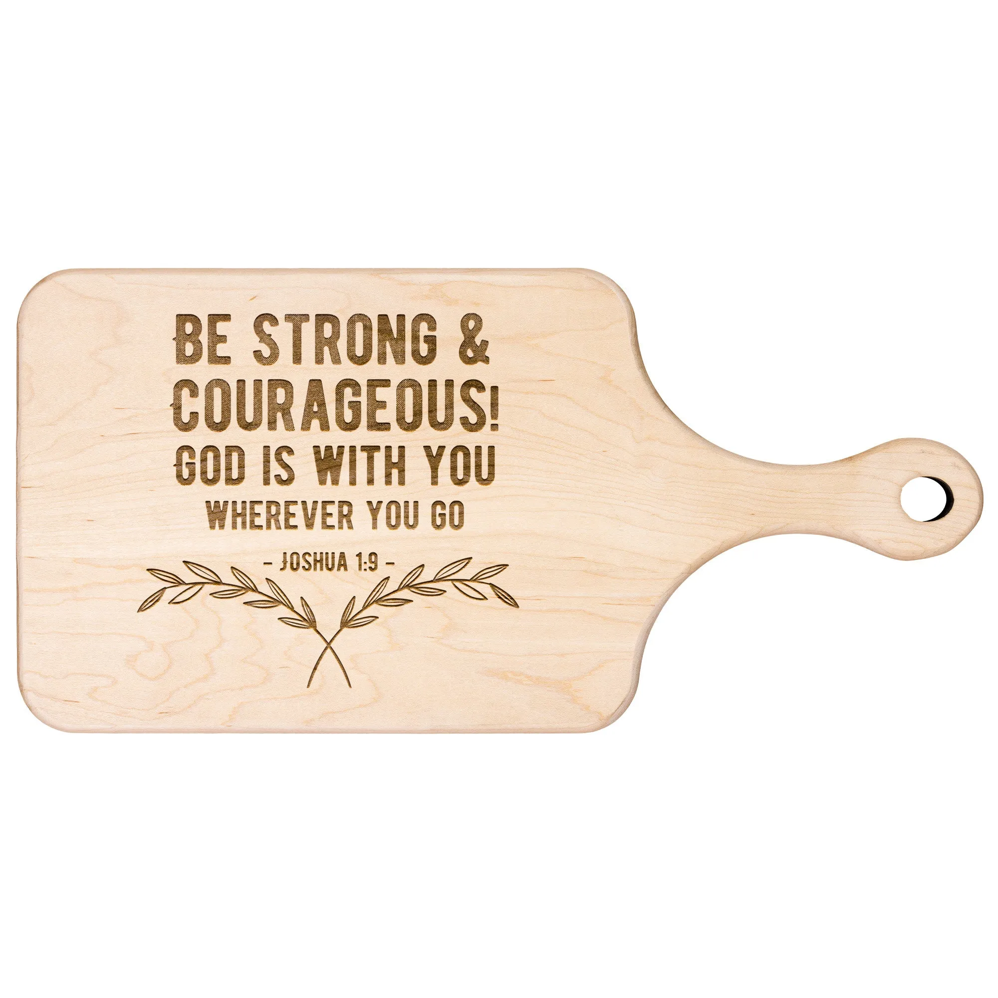 Bible Verse Hardwood Paddle Cutting Board - Be Strong & Courageous ~Joshua 1:9~ Design 1