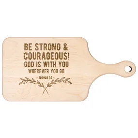 Bible Verse Hardwood Paddle Cutting Board - Be Strong & Courageous ~Joshua 1:9~ Design 1