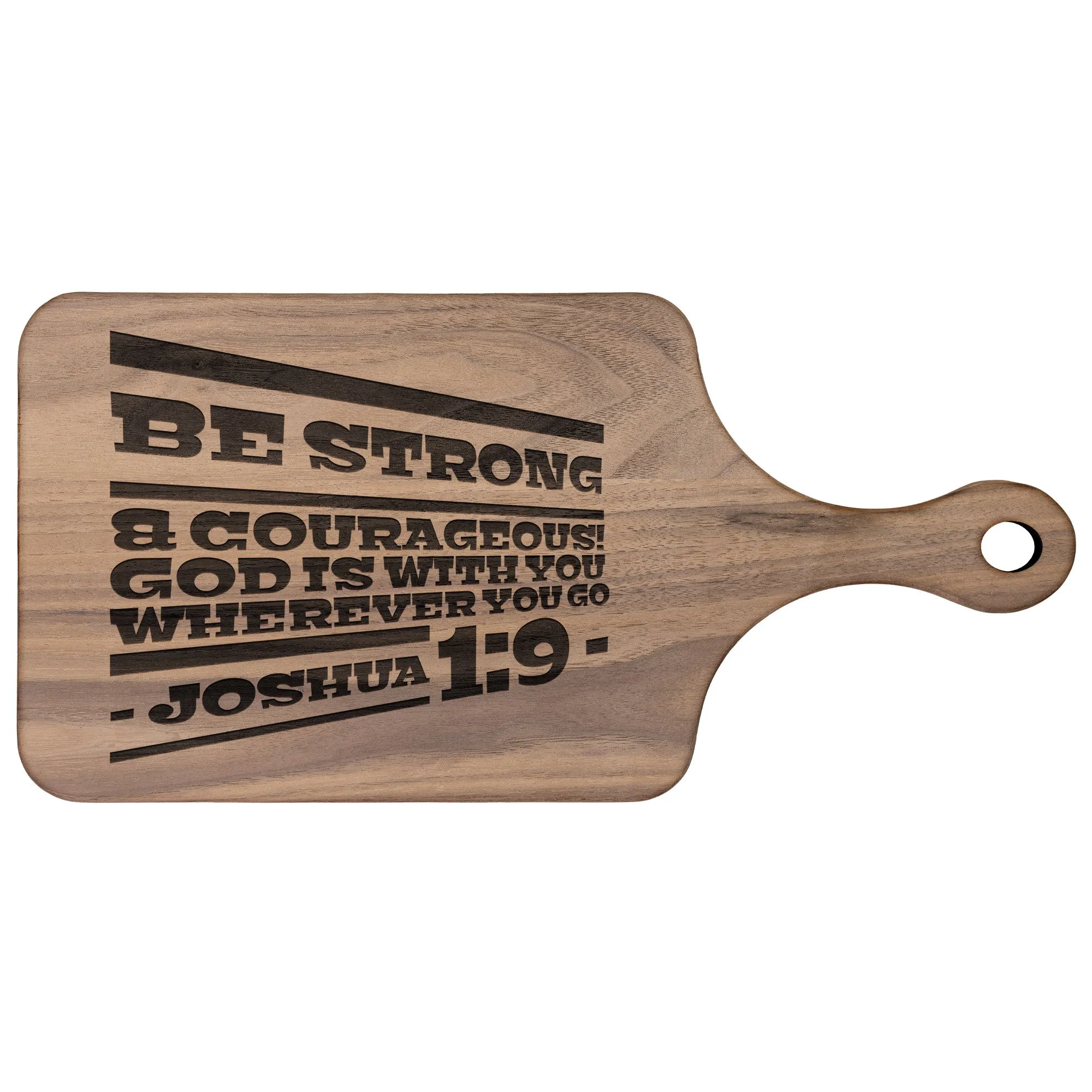 Bible Verse Hardwood Paddle Cutting Board - Be Strong & Courageous ~Joshua 1:9~ Design 20