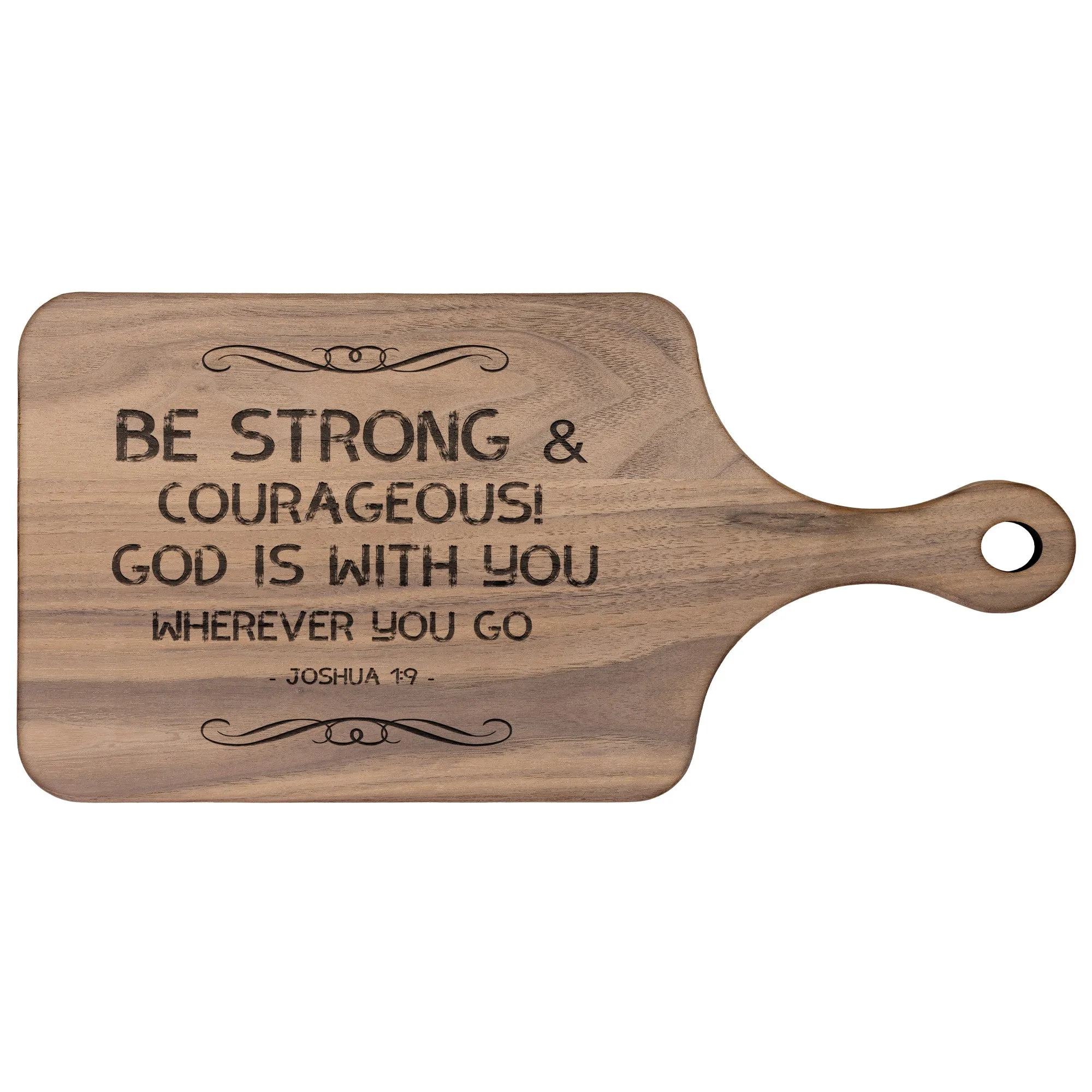 Bible Verse Hardwood Paddle Cutting Board - Be Strong & Courageous ~Joshua 1:9~ Design 5