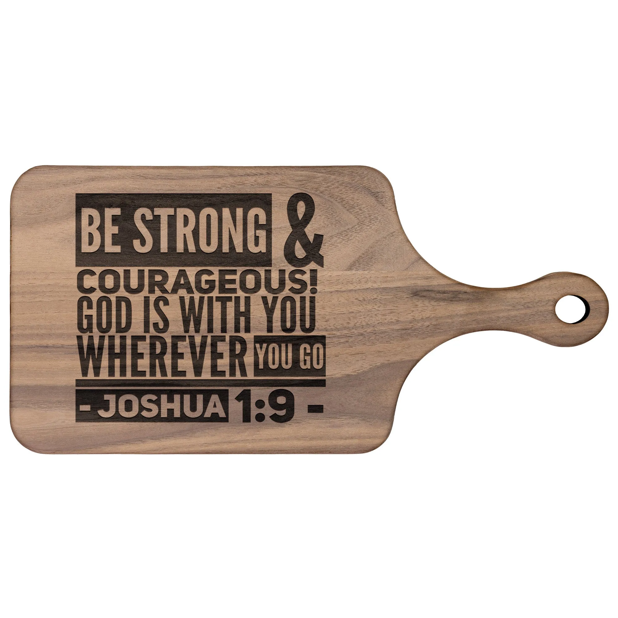 Bible Verse Hardwood Paddle Cutting Board - Be Strong & Courageous ~Joshua 1:9~ Design 8