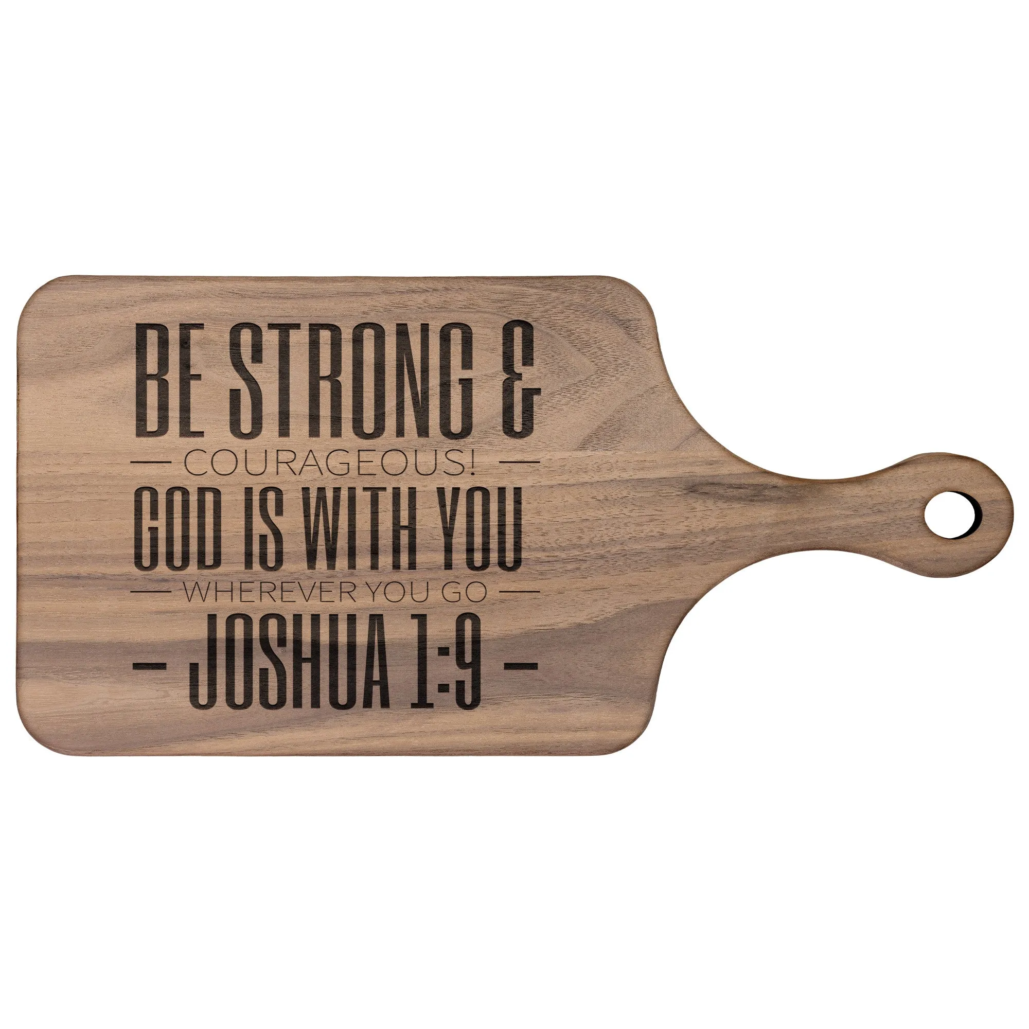 Bible Verse Hardwood Paddle Cutting Board - Be Strong & Courageous ~Joshua 1:9~ Design 9