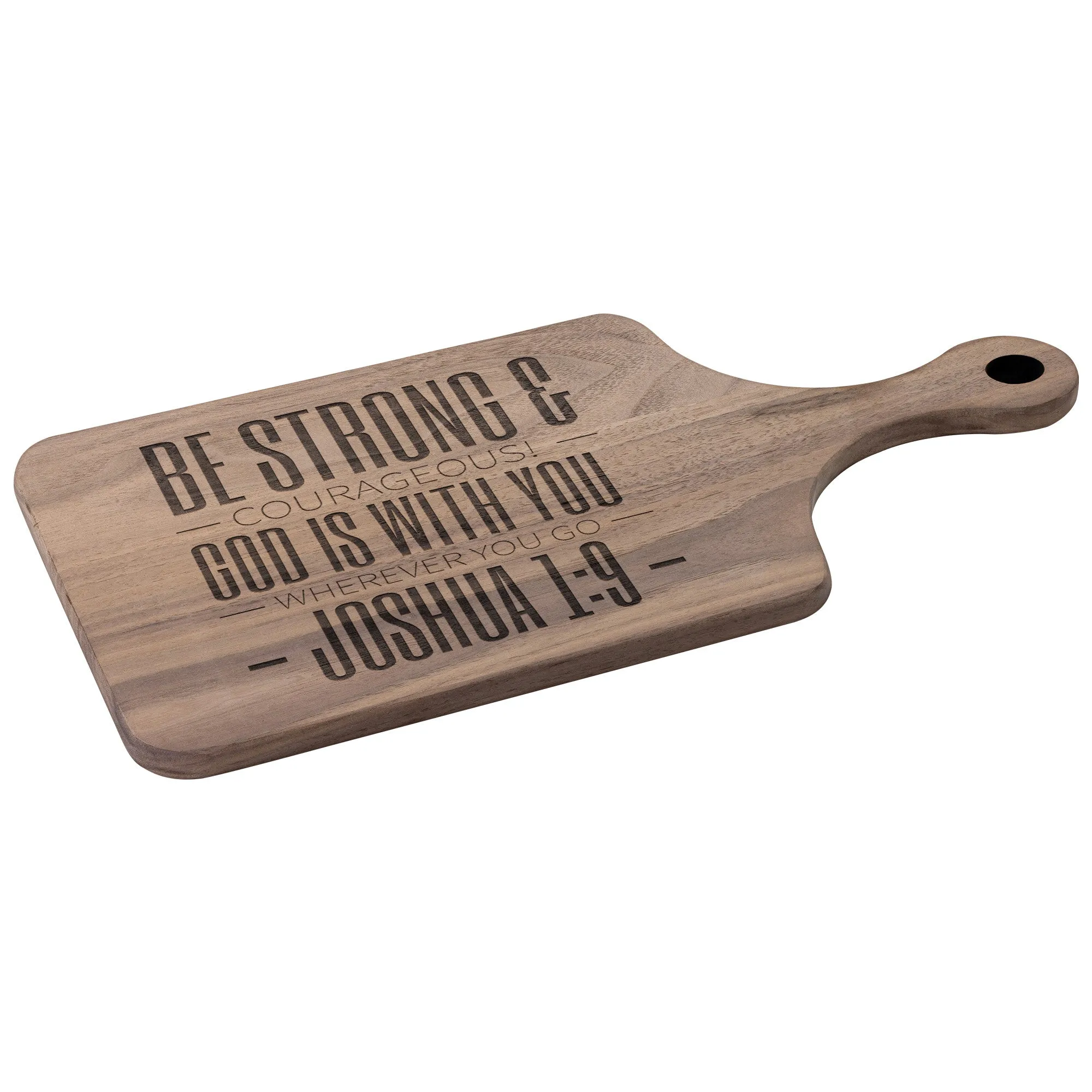 Bible Verse Hardwood Paddle Cutting Board - Be Strong & Courageous ~Joshua 1:9~ Design 9