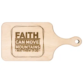 Bible Verse Hardwood Paddle Cutting Board - Faith Can Move Mountains ~Matthew 17:20~ Design 11