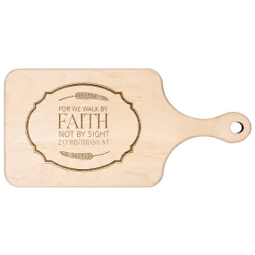 Bible Verse Hardwood Paddle Cutting Board - Walk By Faith ~2 Corinthians 5-7~ Design 18