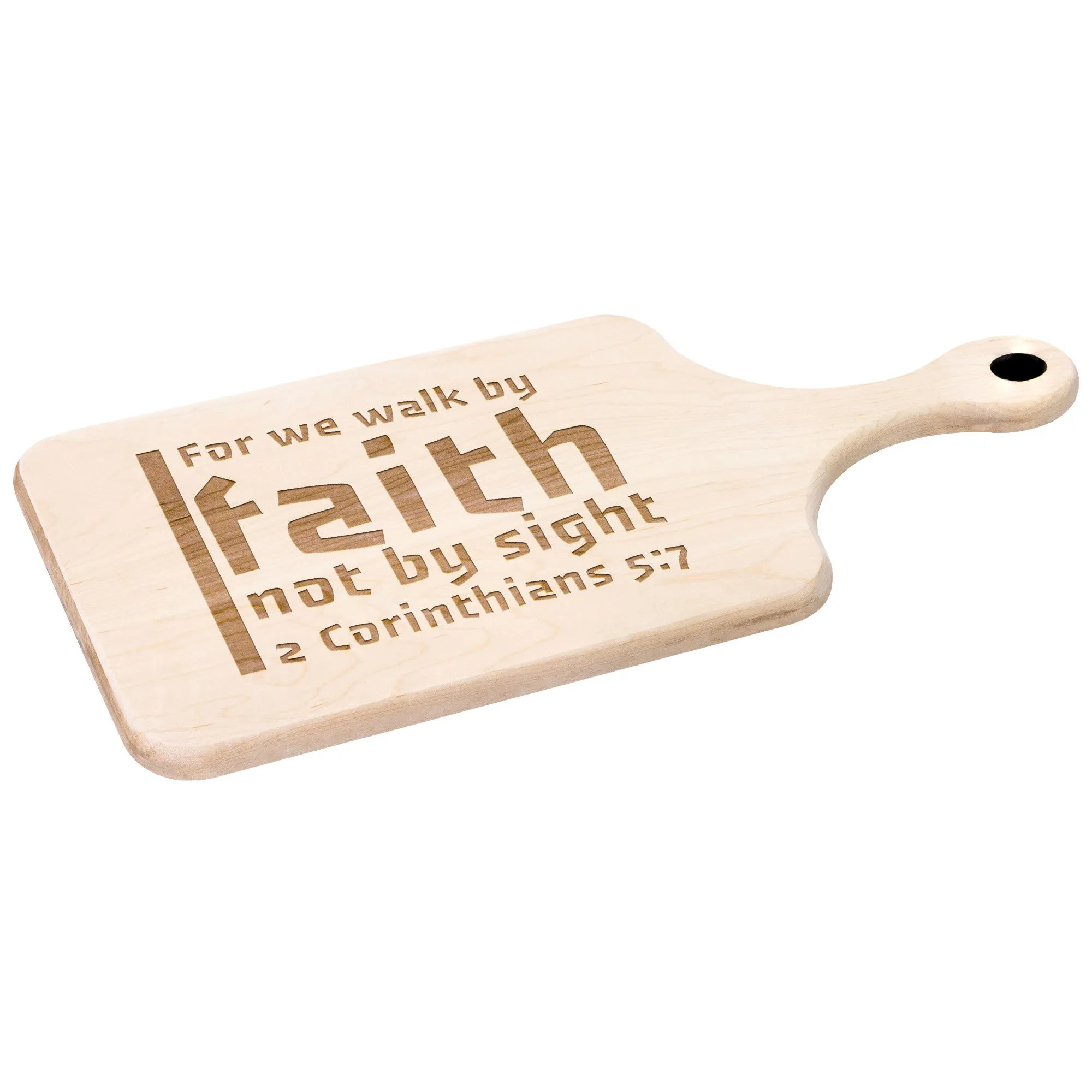 Bible Verse Hardwood Paddle Cutting Board - Walk By Faith ~2 Corinthians 5-7~ Design 19