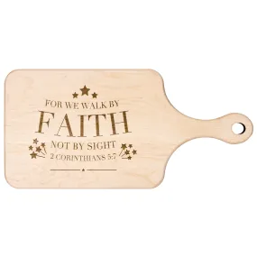 Bible Verse Hardwood Paddle Cutting Board - Walk By Faith ~2 Corinthians 5-7~ Design 20