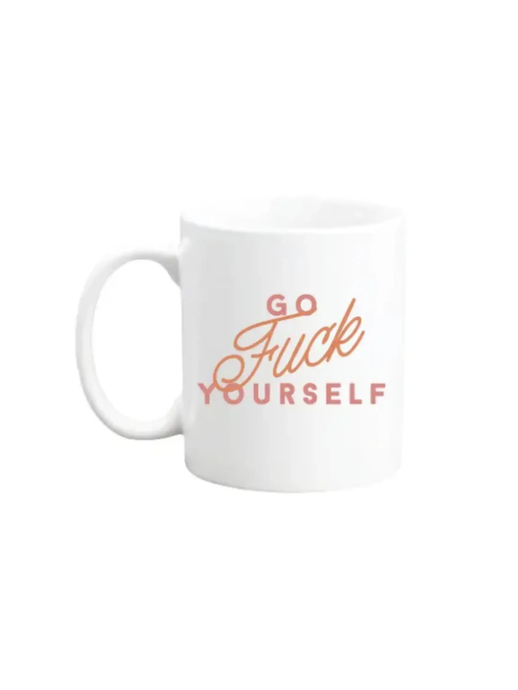 Go Fuck yourself Coffee Mug