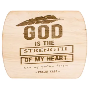 Products Bible Verse Hardwood Oval Cutting Board - God Is The Strength Of My Heart ~Psalm 73:26~ Design 13