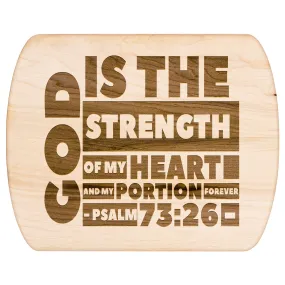 Products Bible Verse Hardwood Oval Cutting Board - God Is The Strength Of My Heart ~Psalm 73:26~ Design 16