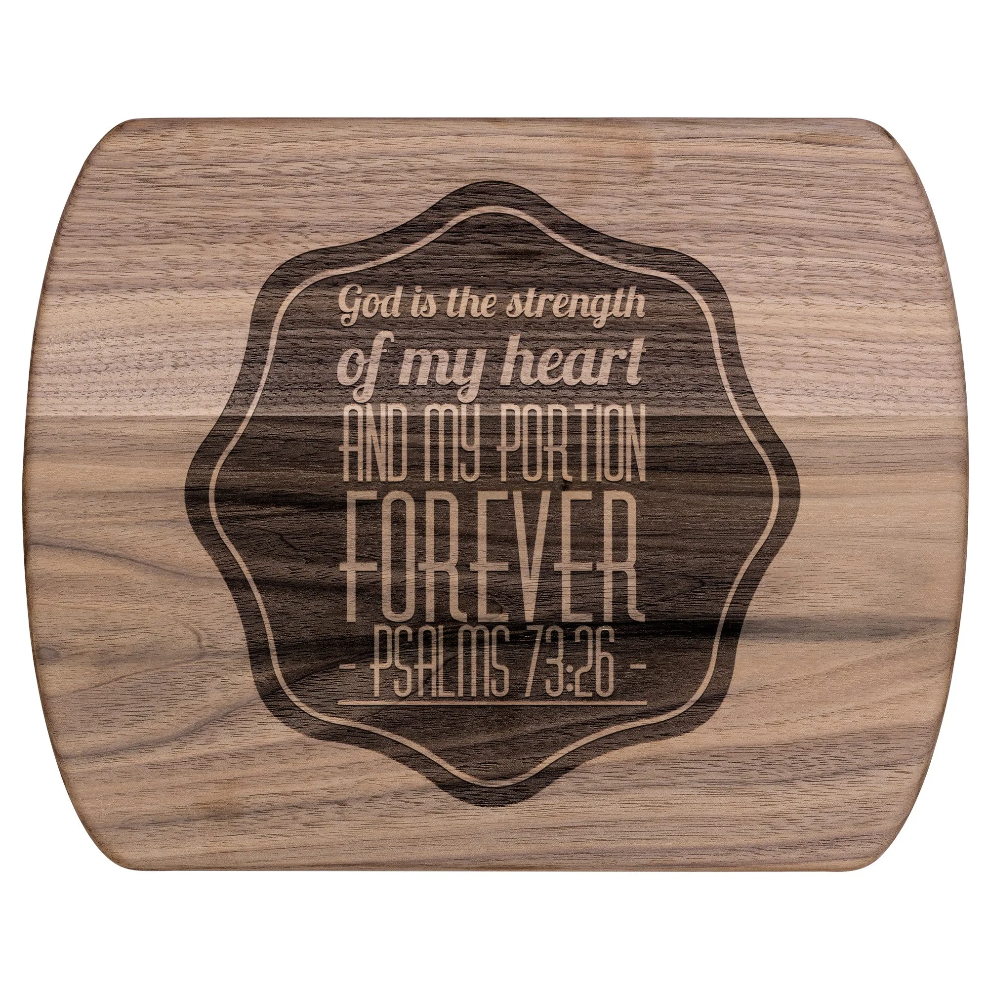 Products Bible Verse Hardwood Oval Cutting Board - God Is The Strength Of My Heart ~Psalm 73:26~ Design 4