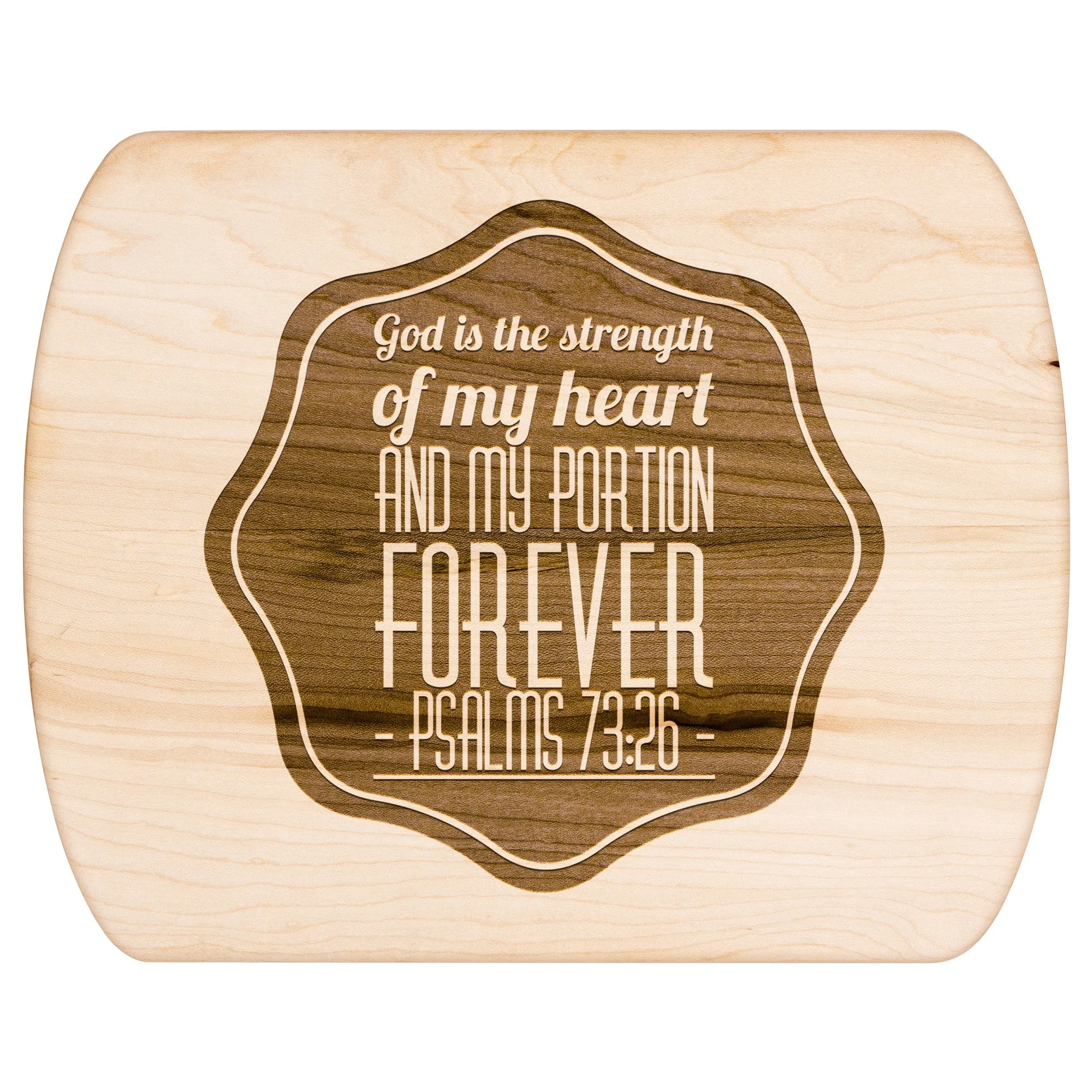 Products Bible Verse Hardwood Oval Cutting Board - God Is The Strength Of My Heart ~Psalm 73:26~ Design 4