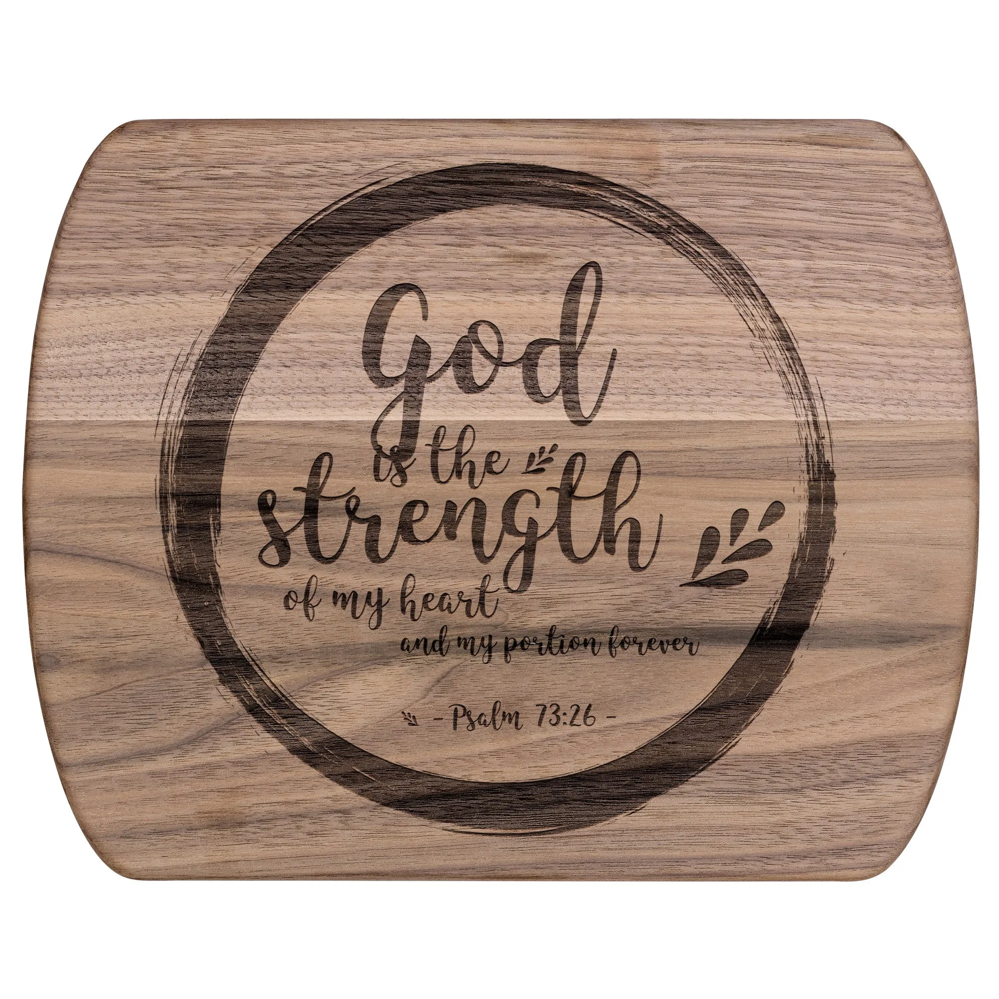 Products Bible Verse Hardwood Oval Cutting Board - God Is The Strength Of My Heart ~Psalm 73:26~ Design 9