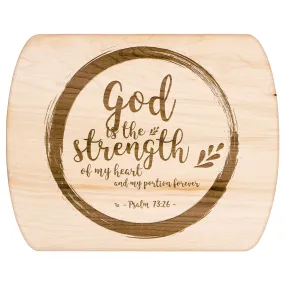 Products Bible Verse Hardwood Oval Cutting Board - God Is The Strength Of My Heart ~Psalm 73:26~ Design 9