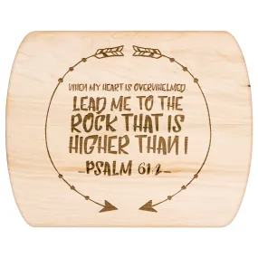 Products Bible Verse Hardwood Oval Cutting Board - Lead Me To The Rock ~Psalm 61:2~ Design 8