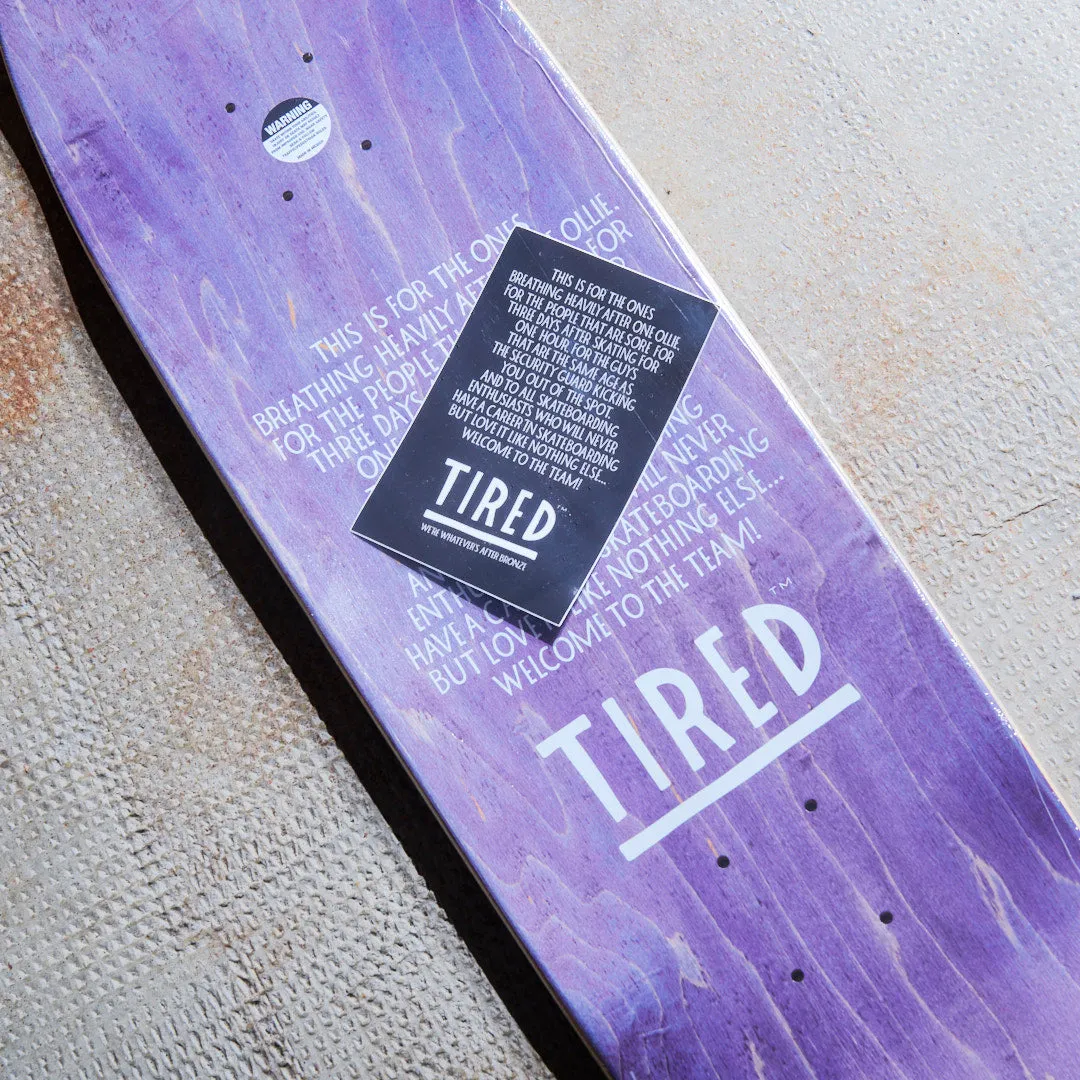 Tired Skateboards - Planche de skate Always (Deal Shape)