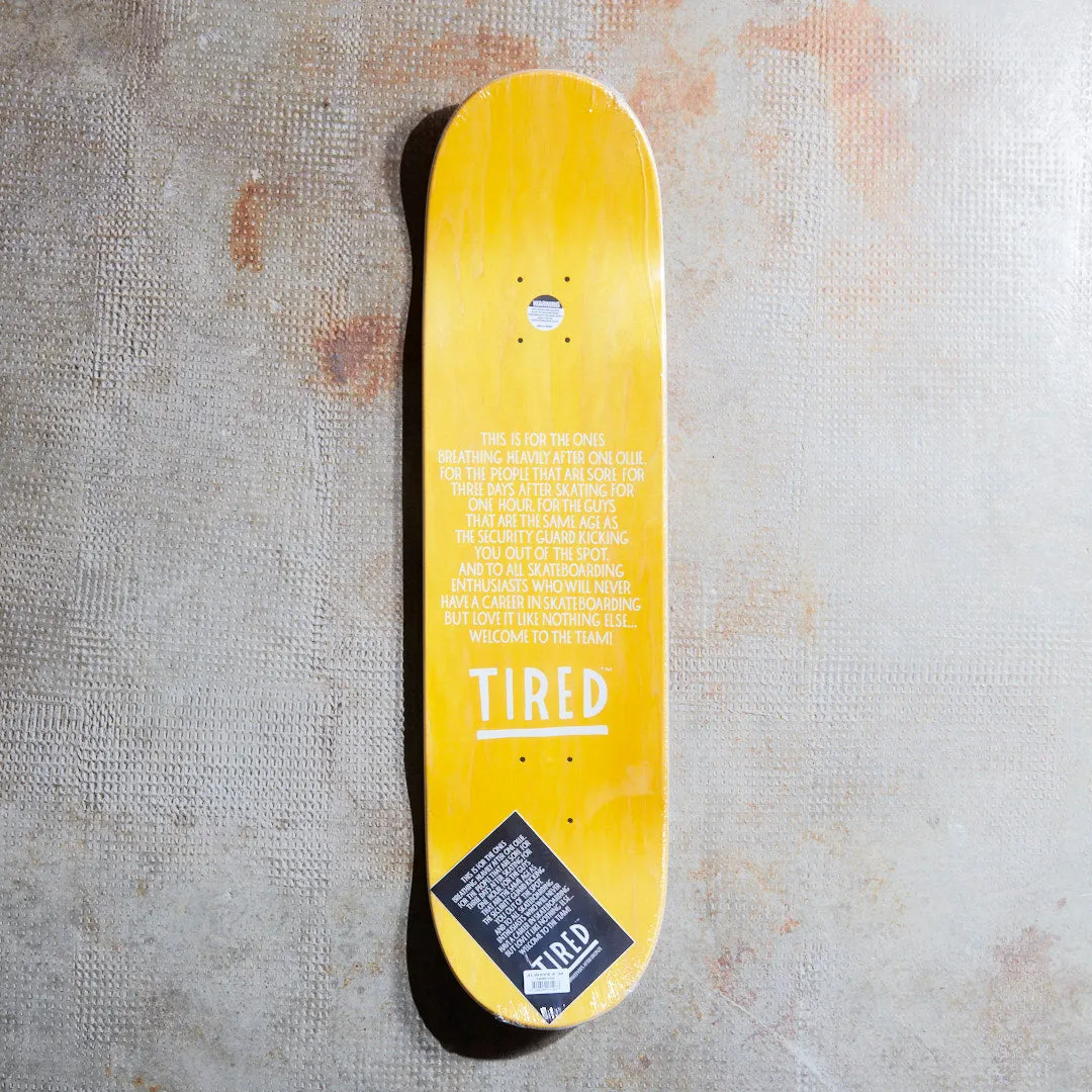 Tired Skateboards - Planche de skate Always (Regular)