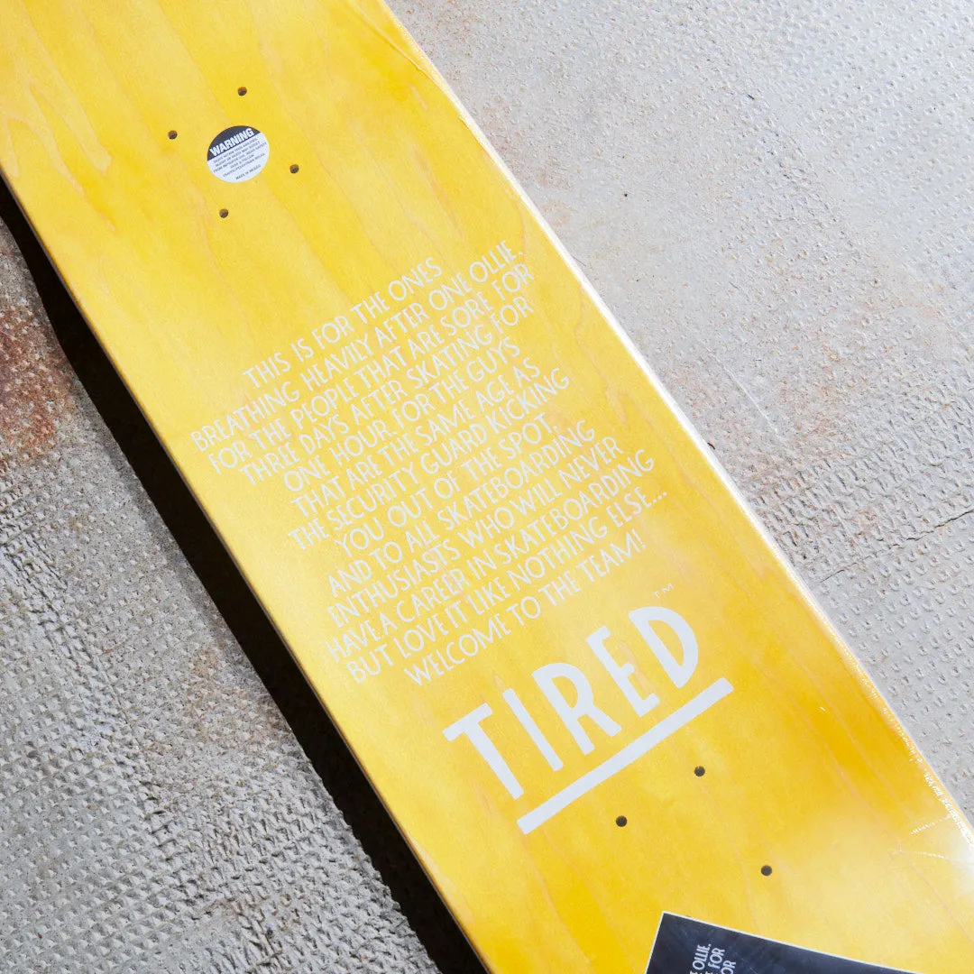 Tired Skateboards - Planche de skate Always (Regular)